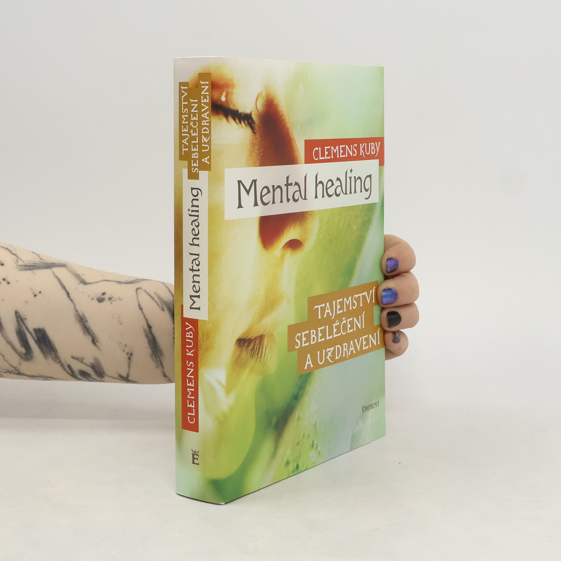 Clemens Kuby Mental healing: Tajemství sebeléčení a uzdravení