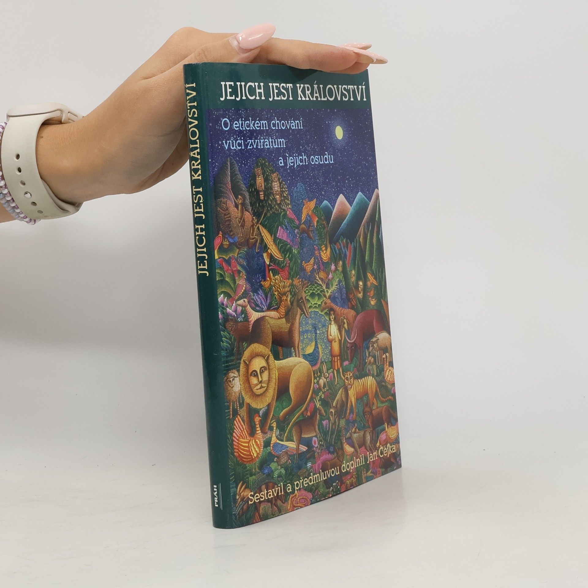 Jan Čejka Jejich jest království : výbor z knih o etickém chování vůči zvířatům a jejich osudu