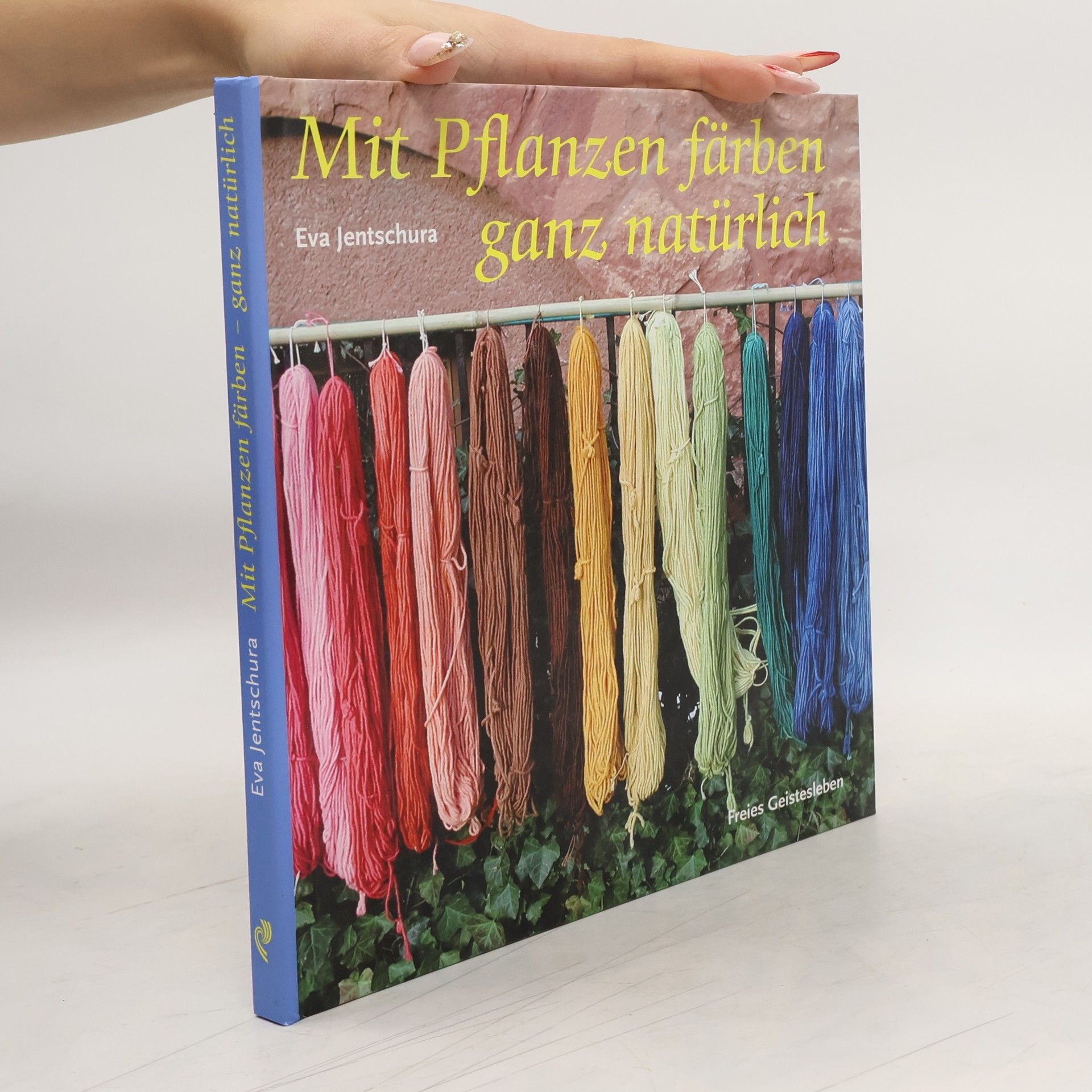 Eva Jentschura Mit Pflanzen färben - ganz natürlich