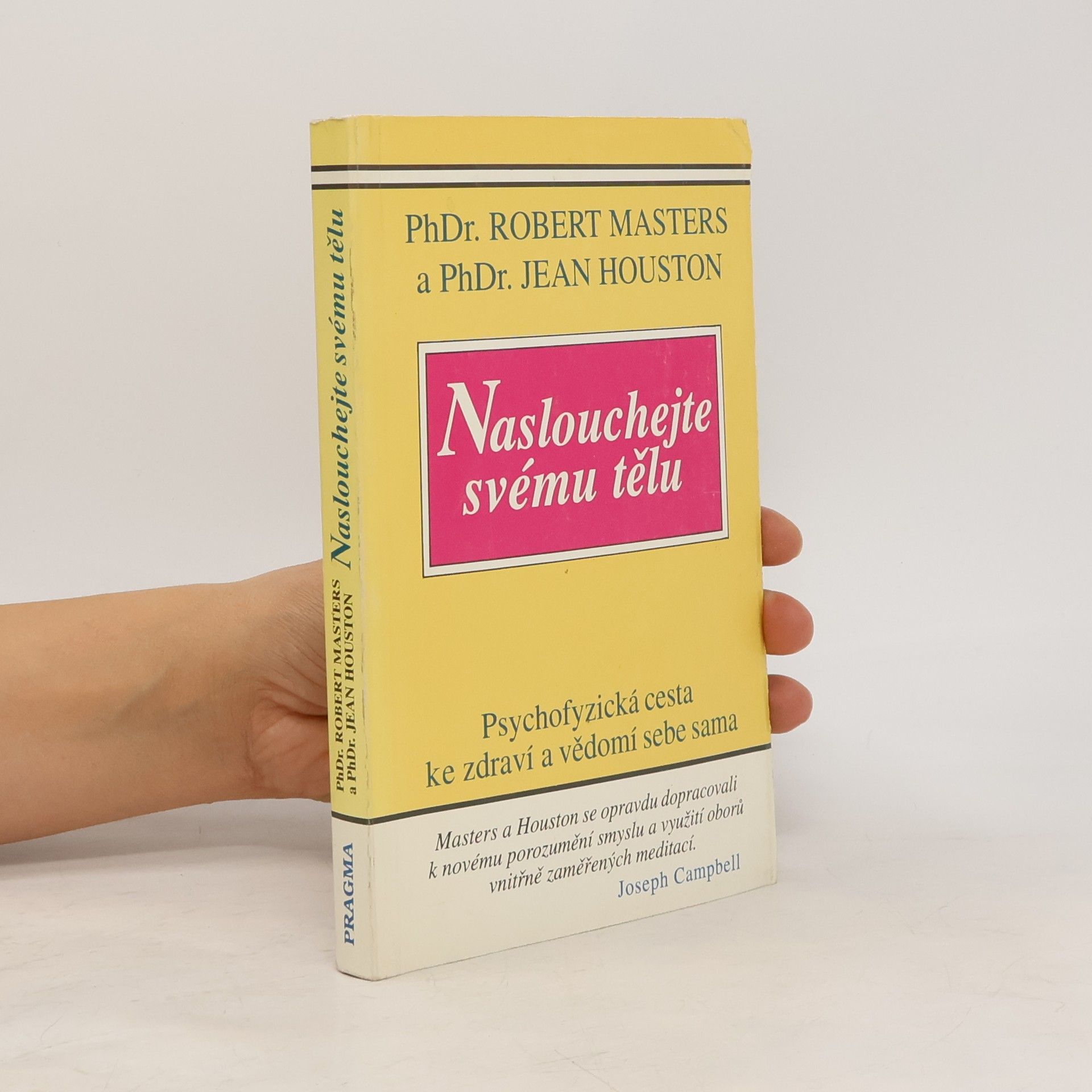 Robert E. L. Masters Naslouchej svému tělu: Psychofyzická cesta ke zdraví a vědomí sebe sama