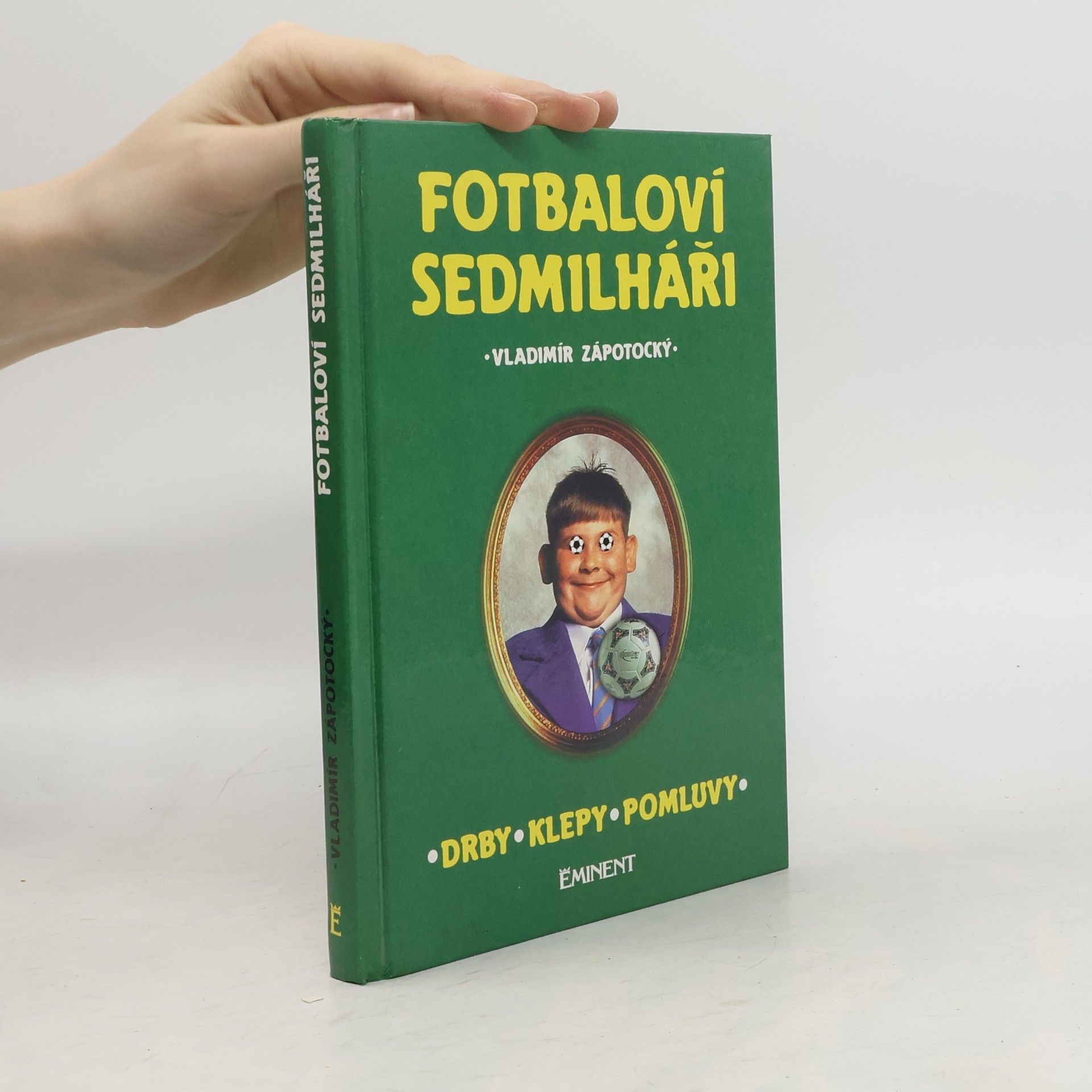 Vladimír Zápotocký Fotbaloví sedmilháři. Drby, klepy, pomluvy
