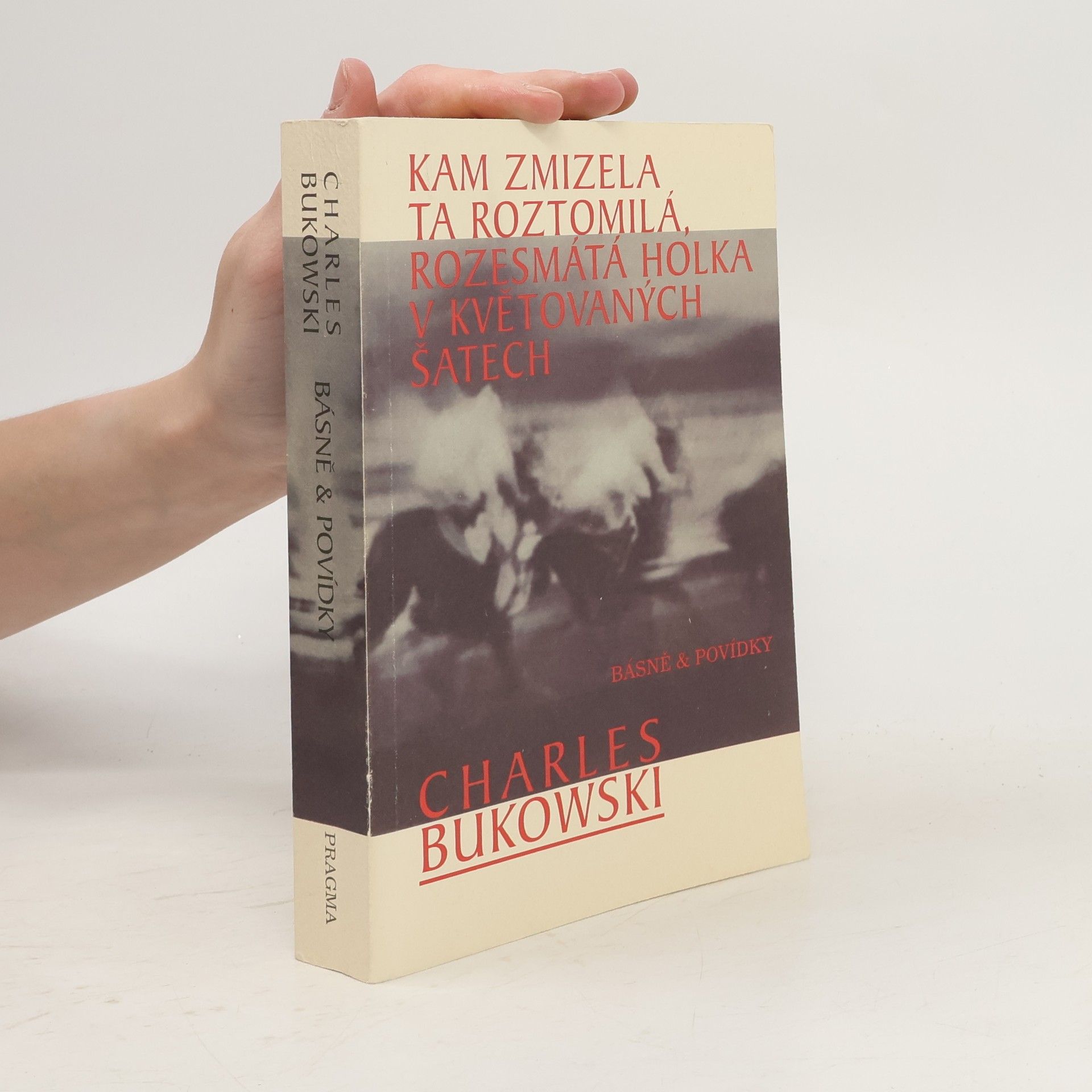 Charles Bukowski Kam zmizela ta roztomilá, rozesmátá holka v květovaných šatech