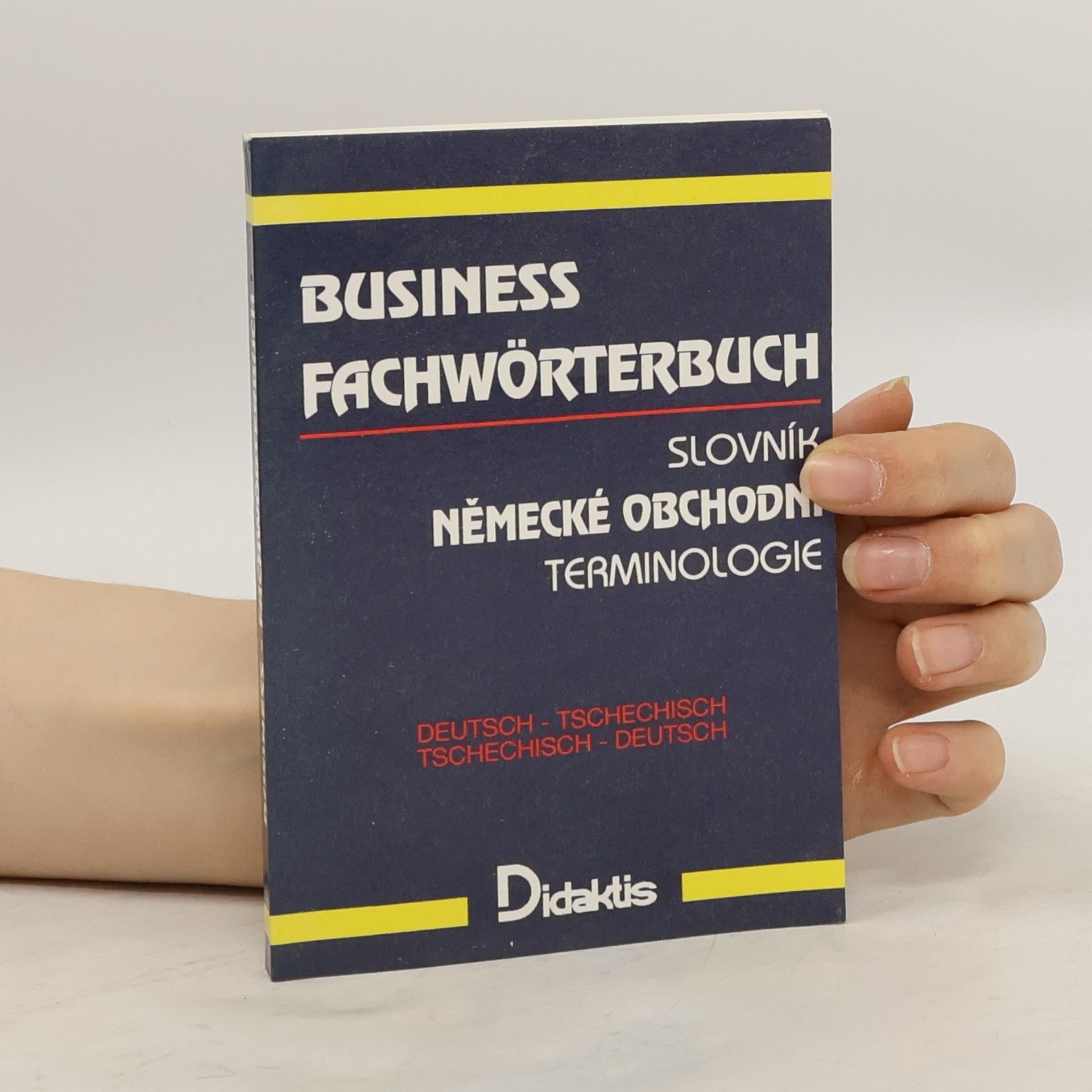 Pavol Tarábek Business Fachwörterbuch. Slovník německé obchodní terminologie. Deutsch-tschechisch. Tschechisch-deutsch