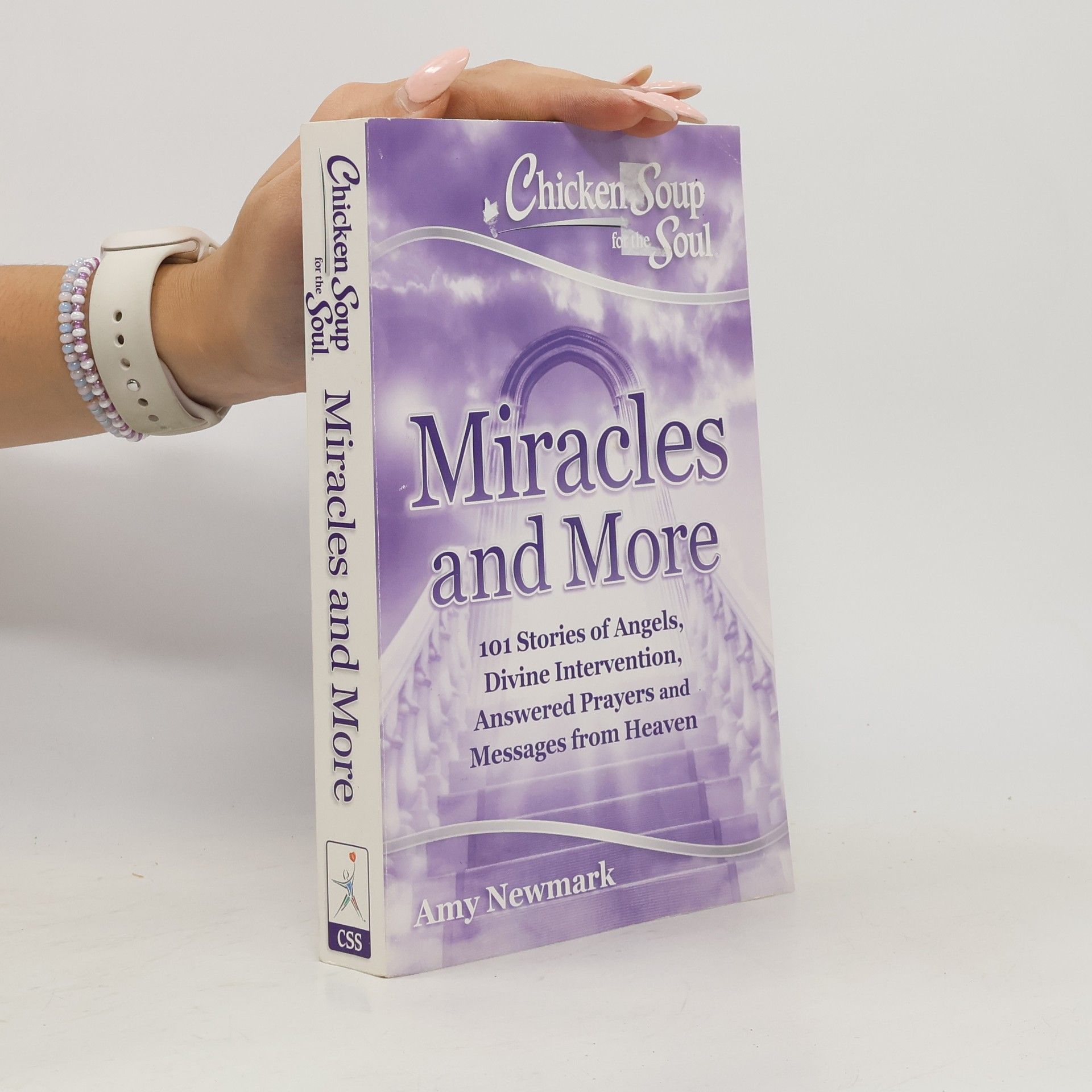 Amy Newmark Chicken Soup for the Soul: Miracles and More