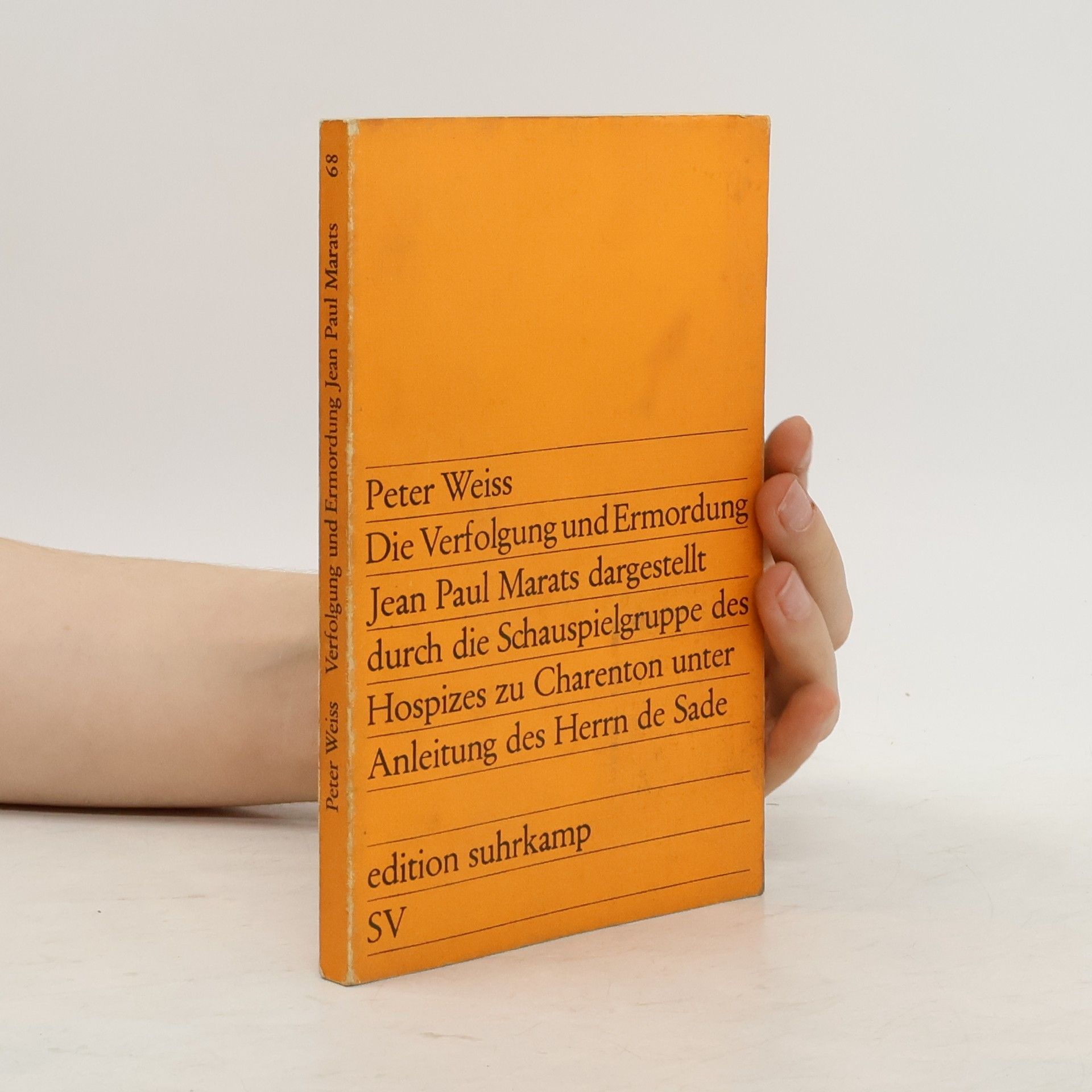 Petr Weiss Die Verfolgung und Ermordung Jean Paul Marats, dargestellt durch die Schauspielgruppe des Hospizes zu Charenton unter Anleitung des Herrn de Sade