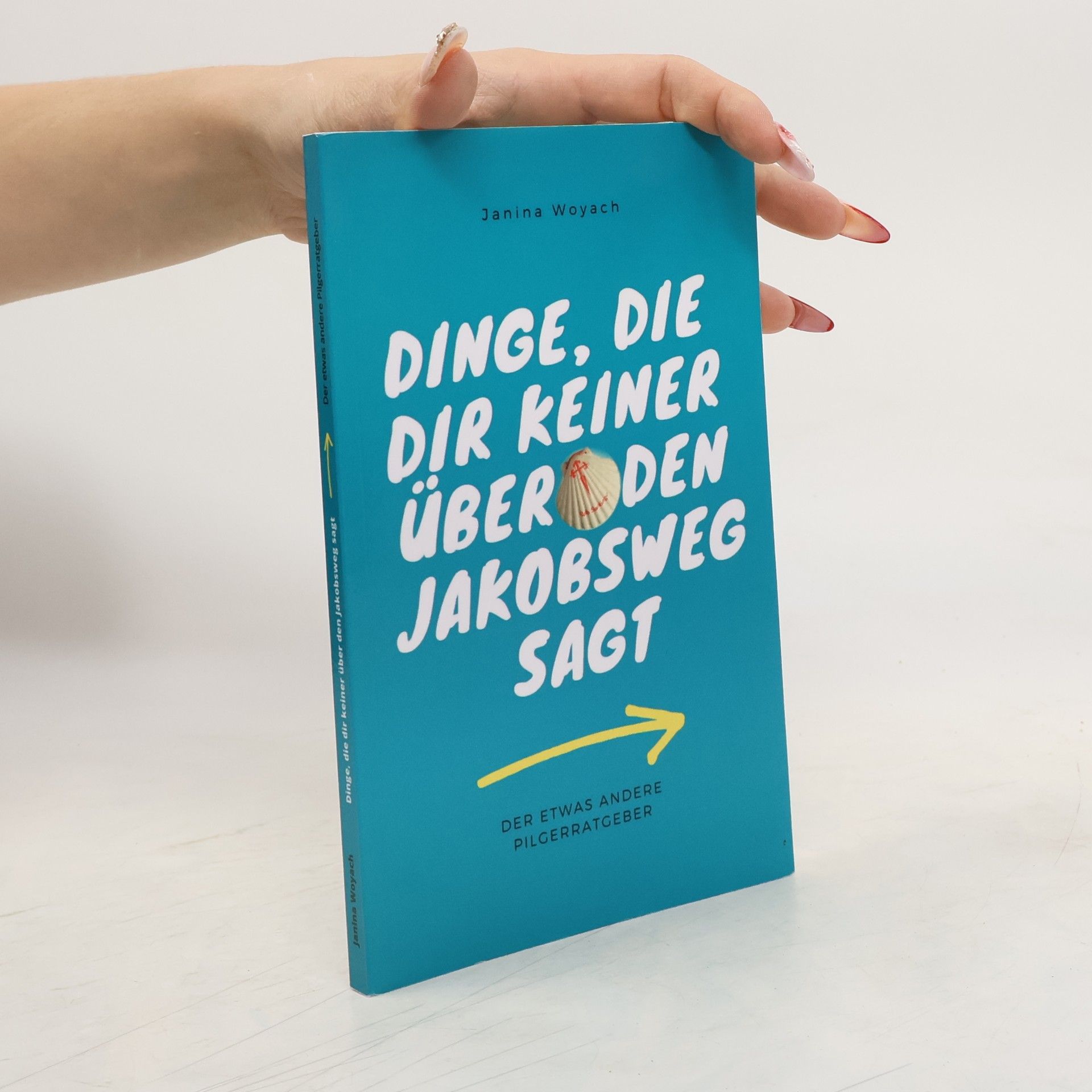 Janina Woyach Pilgern auf dem Jakobsweg: Dinge, die dir keiner über den Jakobsweg sagt