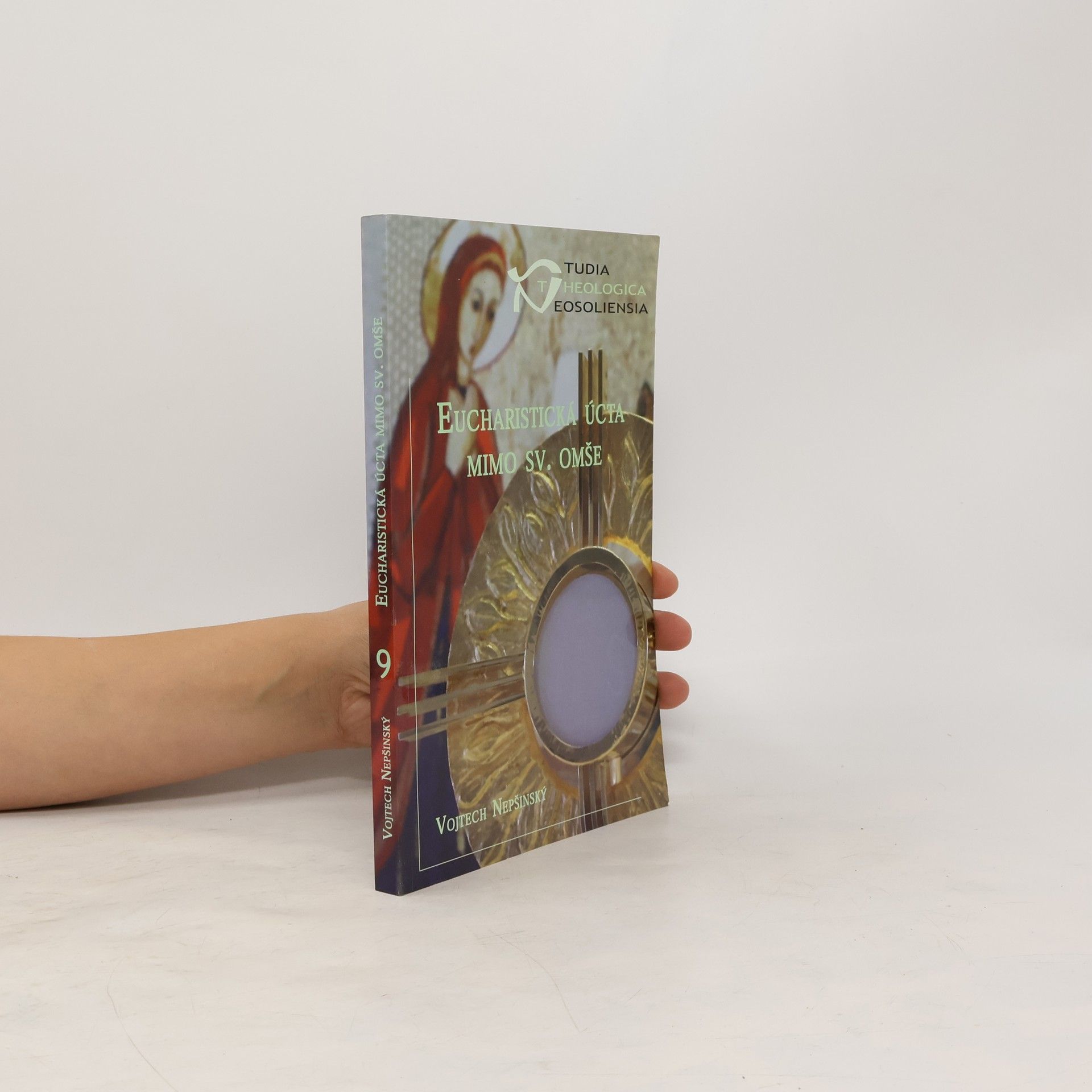 Tudia Theologica Eosoliensia - 9: Eucharistická úcta mimo svätej omše