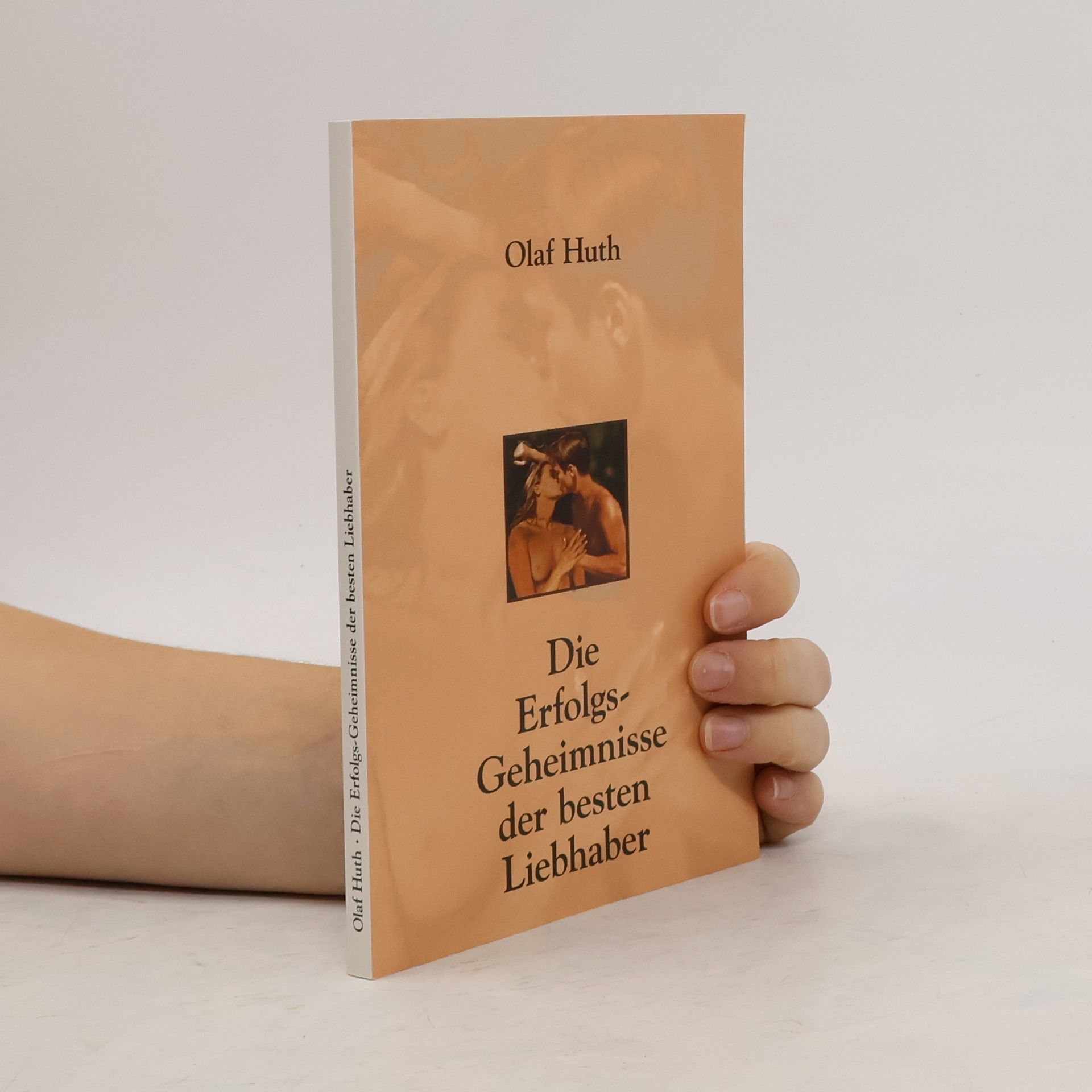 Olaf Huth Die Erfolgs-Geheimnisse der besten Liebhaber