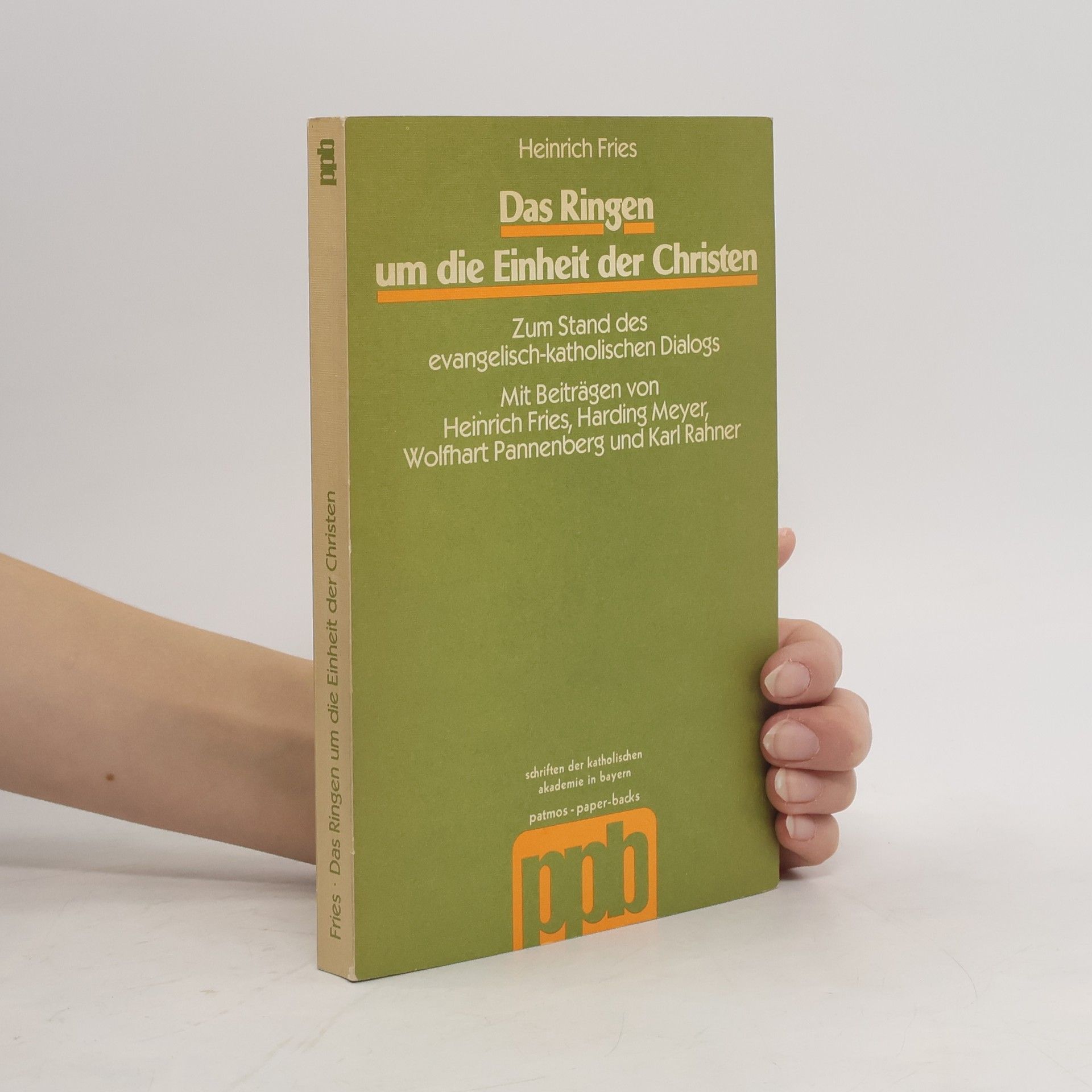 Heinrich Fries Das Ringen um die Einheit der Christen