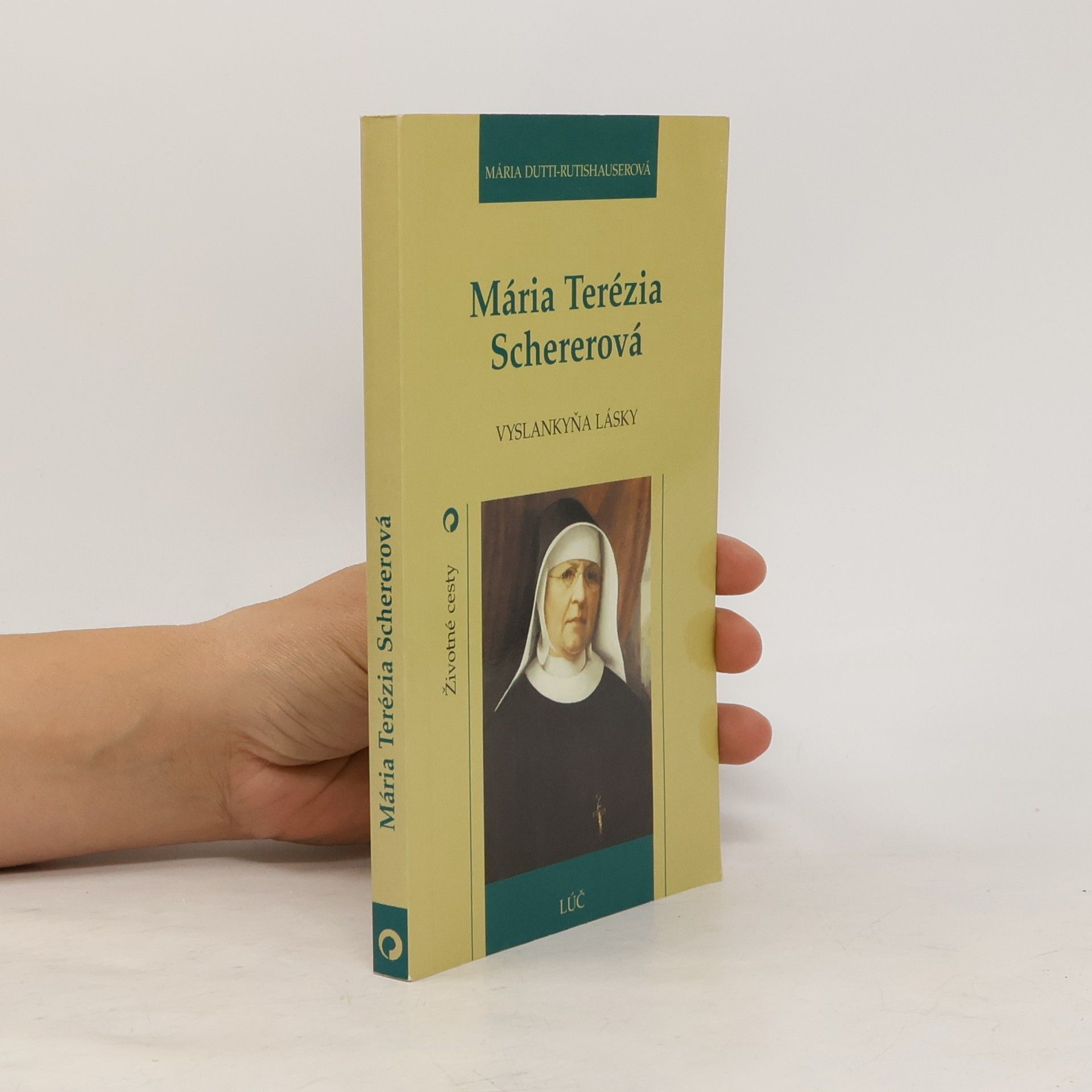 Maria Dutli Rutishauser Mária Terézia Schererová - Vyslankyňa lásky