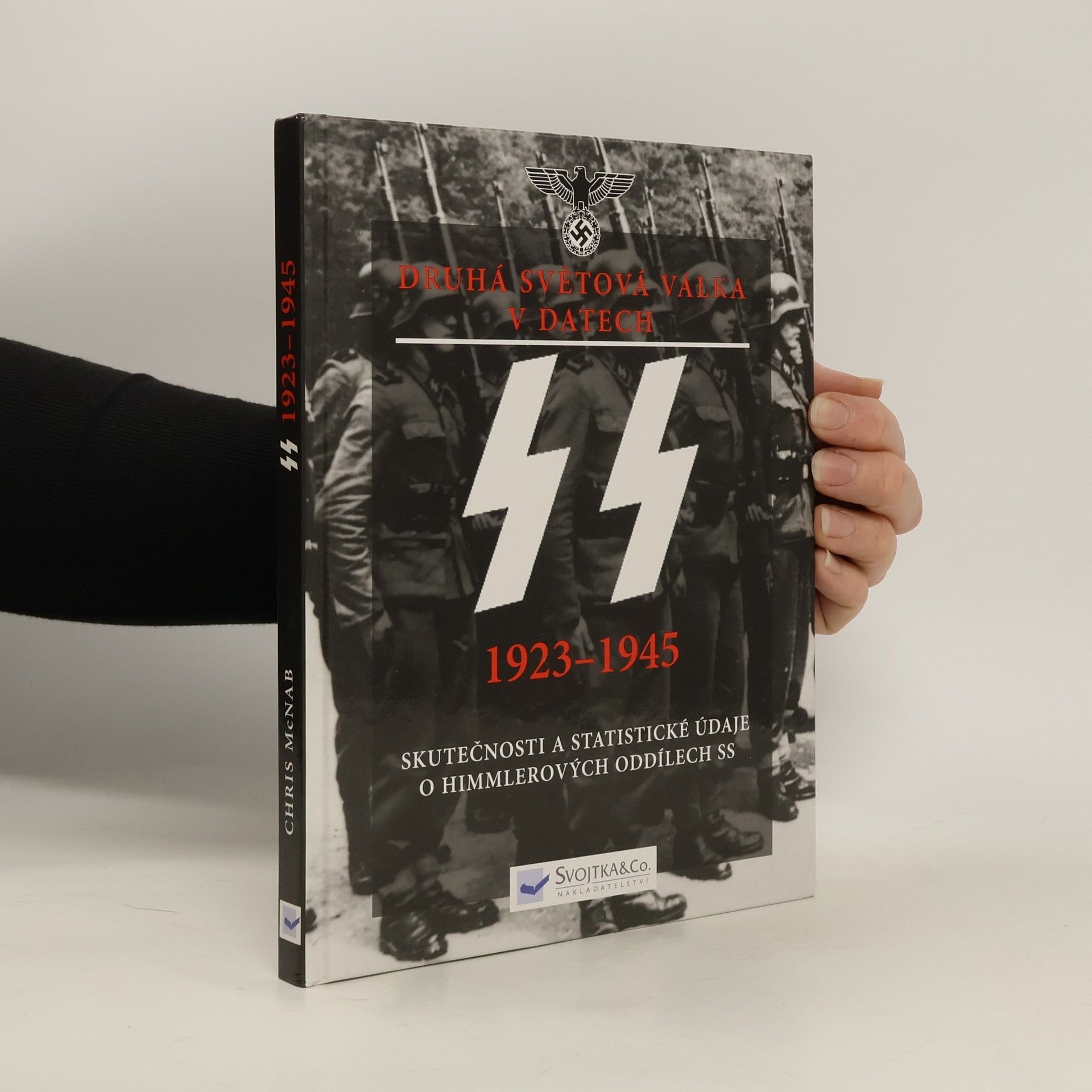 Chris McNab SS 1923-1945: základní skutečnosti a údaje o Himmlerových oddílech SS