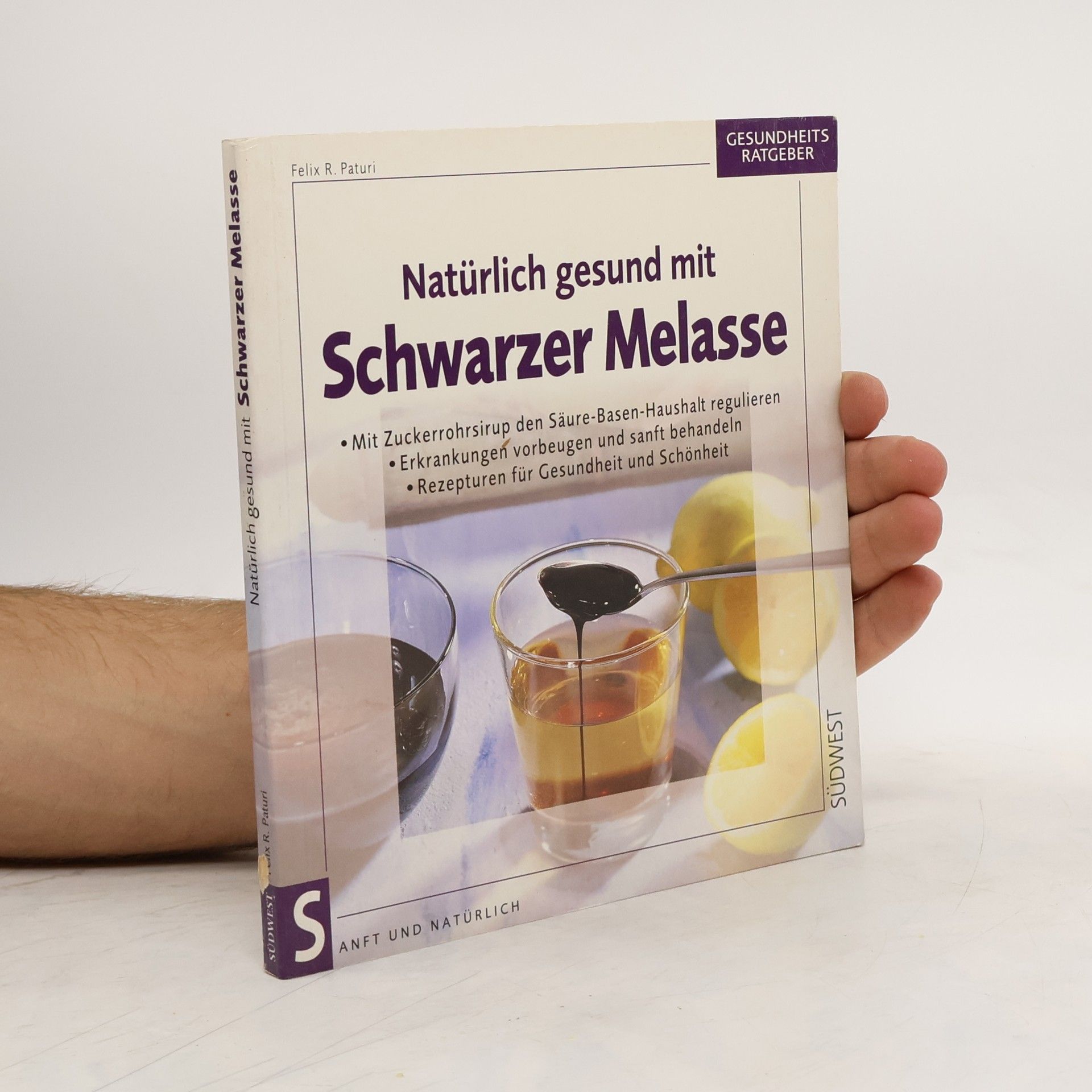 Felix R. Paturi Natürlich gesund mit schwarzer Melasse