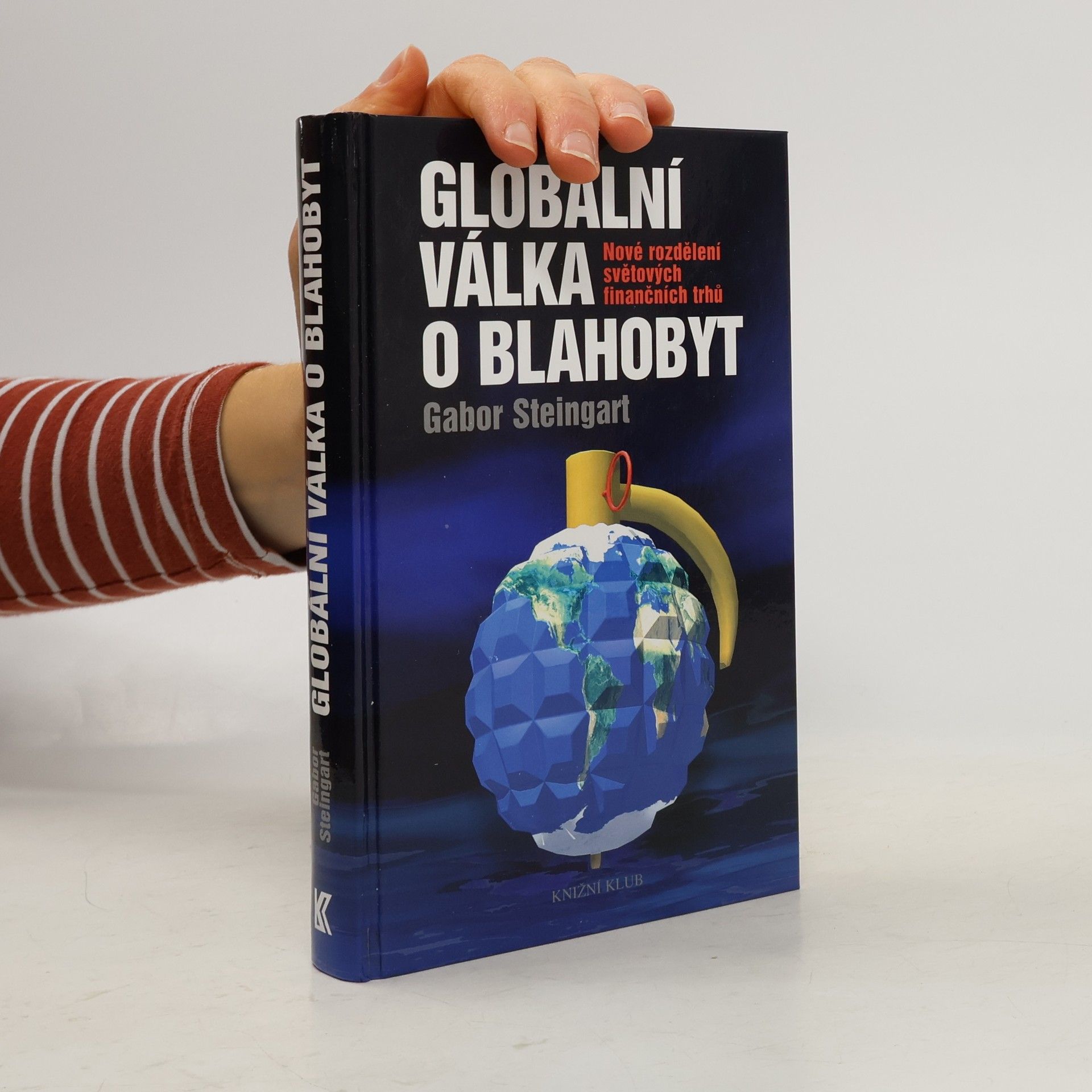 Gabor Steingart Globální válka o blahobyt: Nové rozdělení světových finančních trhů