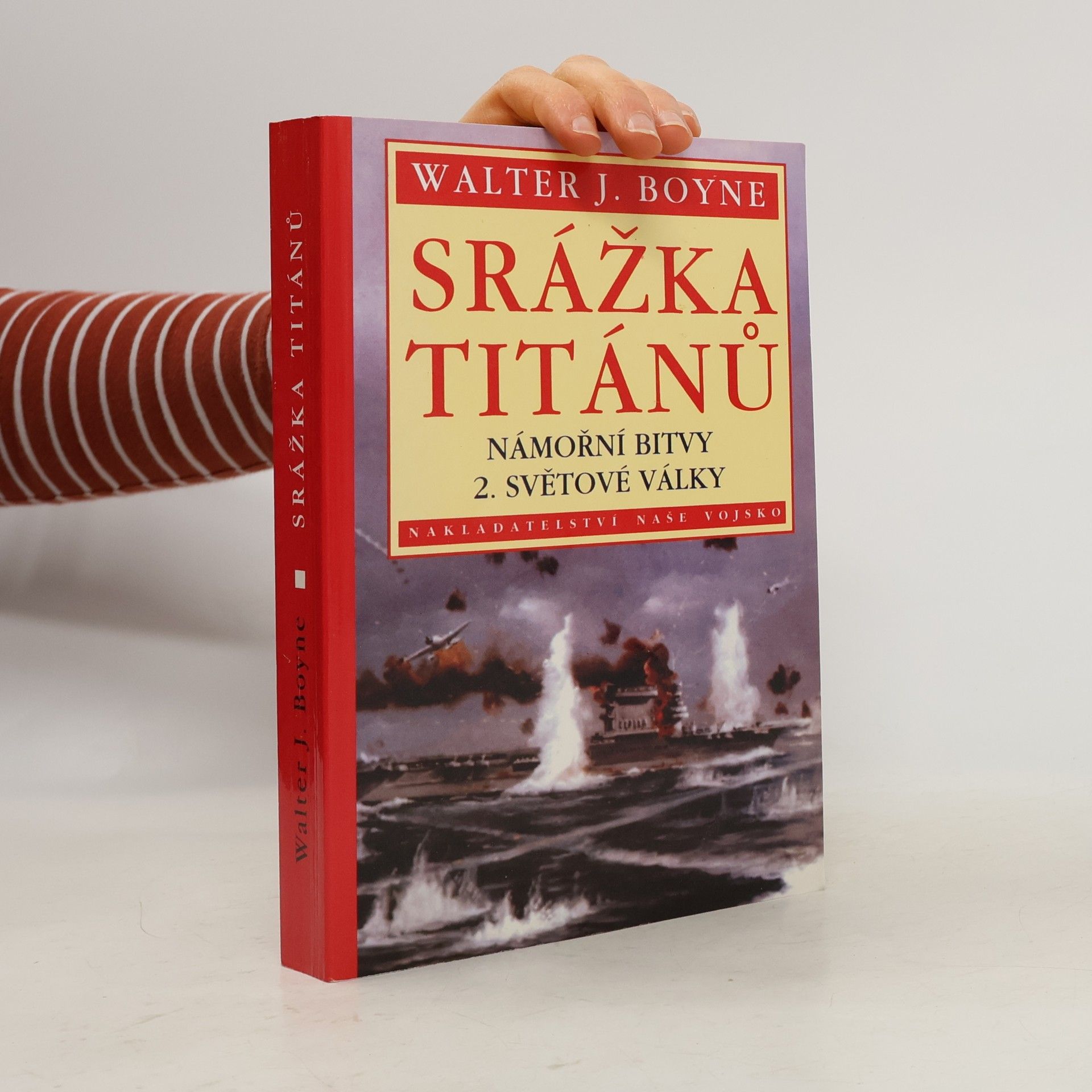 Walter J. Boyne Srážka titánů - Námořní bitvy 2. světové války