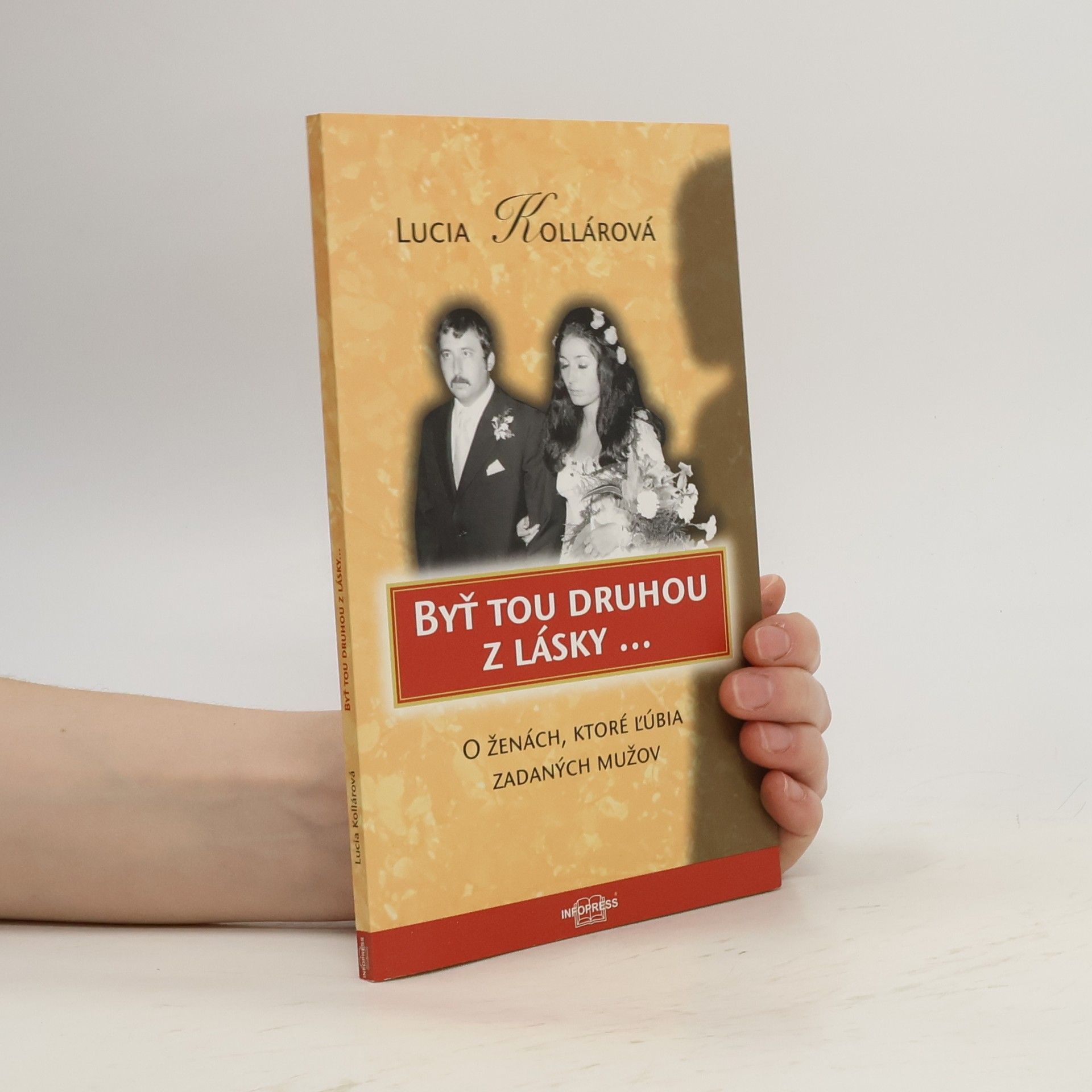 Lucia Kollárová Byť tou druhou z lásky... O ženách, ktoré ľúbia zadaných mužov