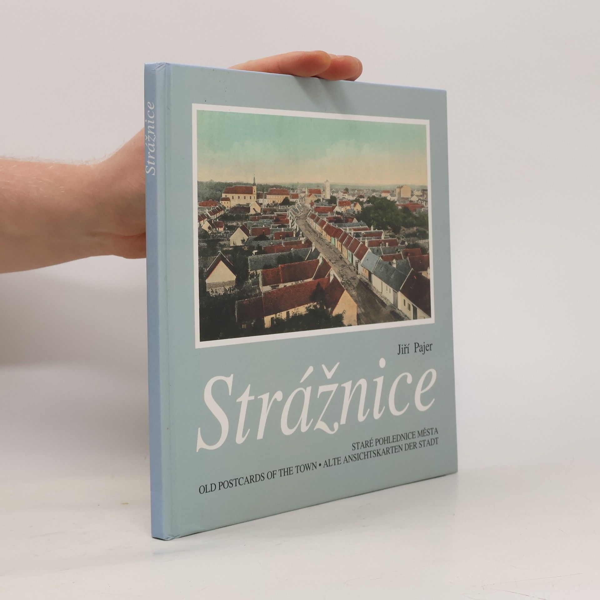 Strážnice. Staré pohlednice města / Old Postcards of the Town / Alte Ansichtskarten der Stadt)