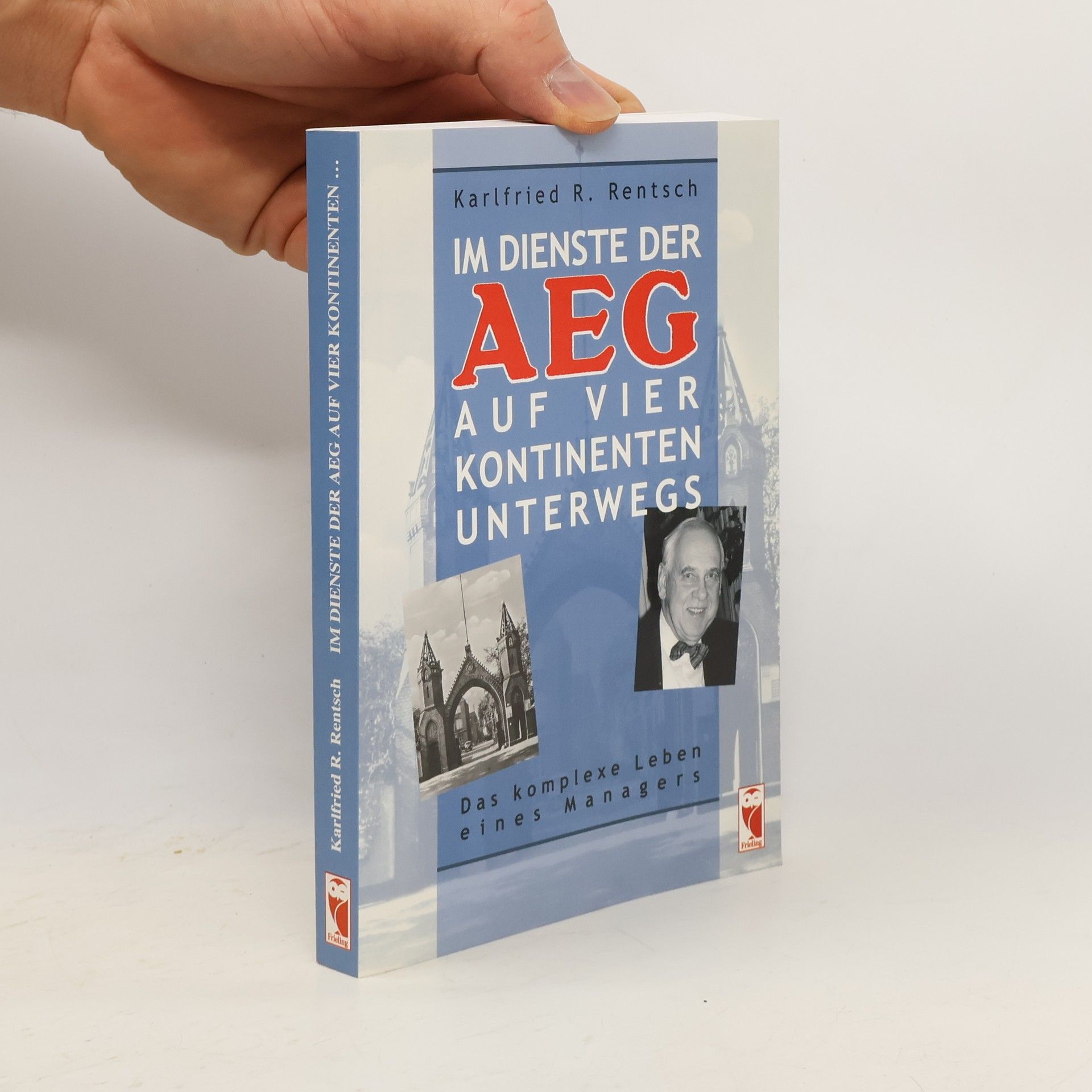 Karlfried R. Rentsch Im Dienste der AEG auf vier Kontinenten unterwegs