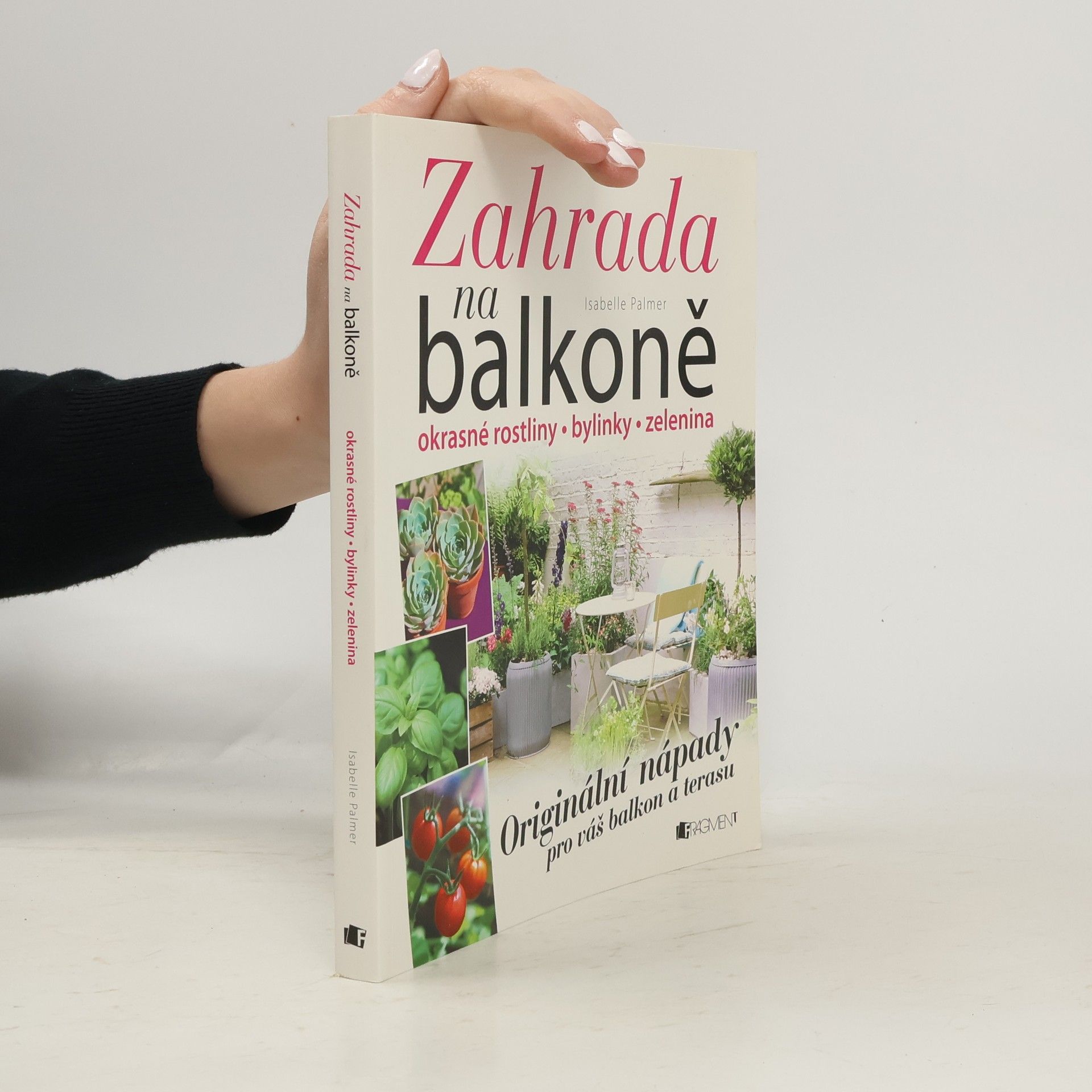 Isabelle Palmer Zahrada na balkoně. Originální nápady pro váš balkon a terasu
