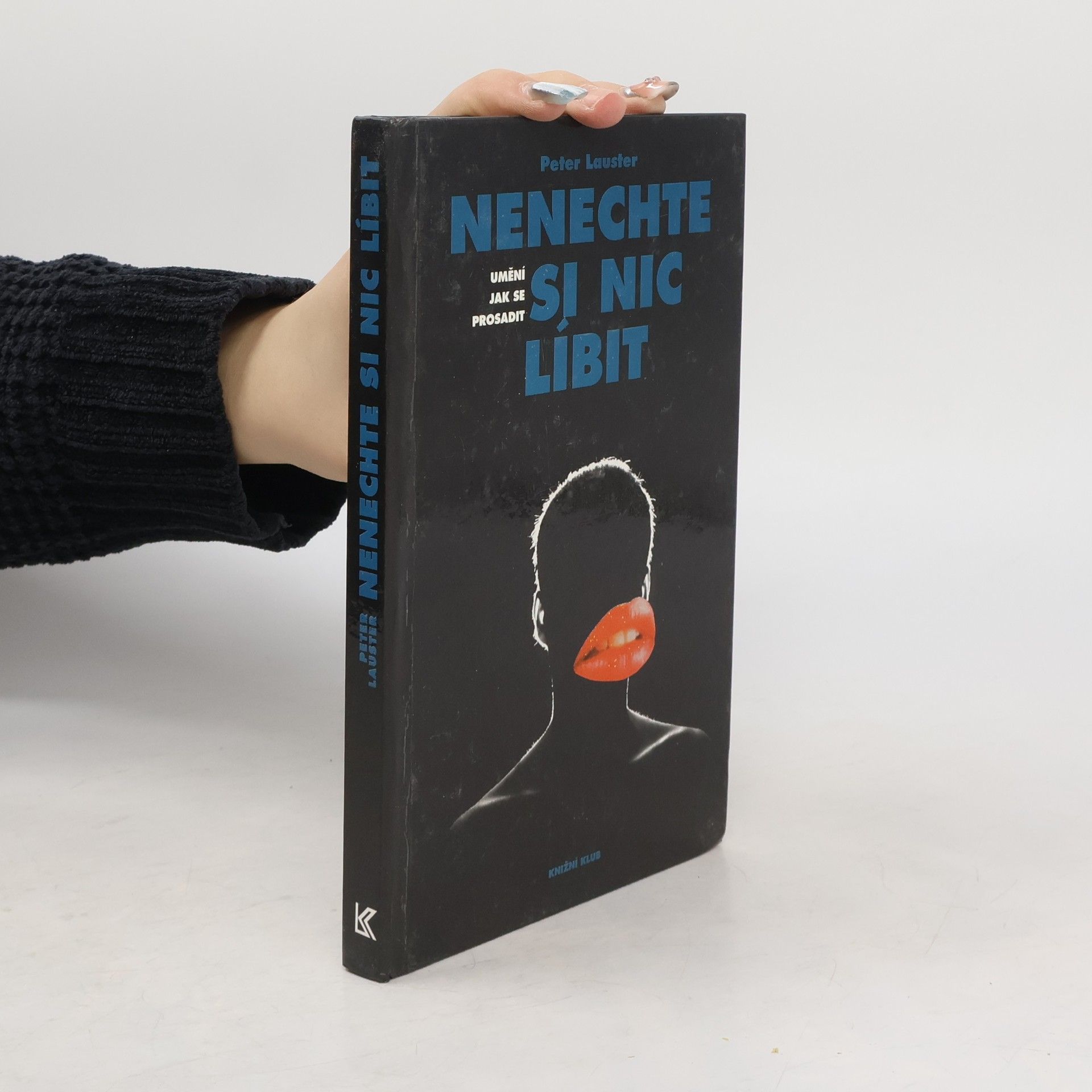 Peter Lauster Nenechte si nic líbit. Umění jak se prosadit