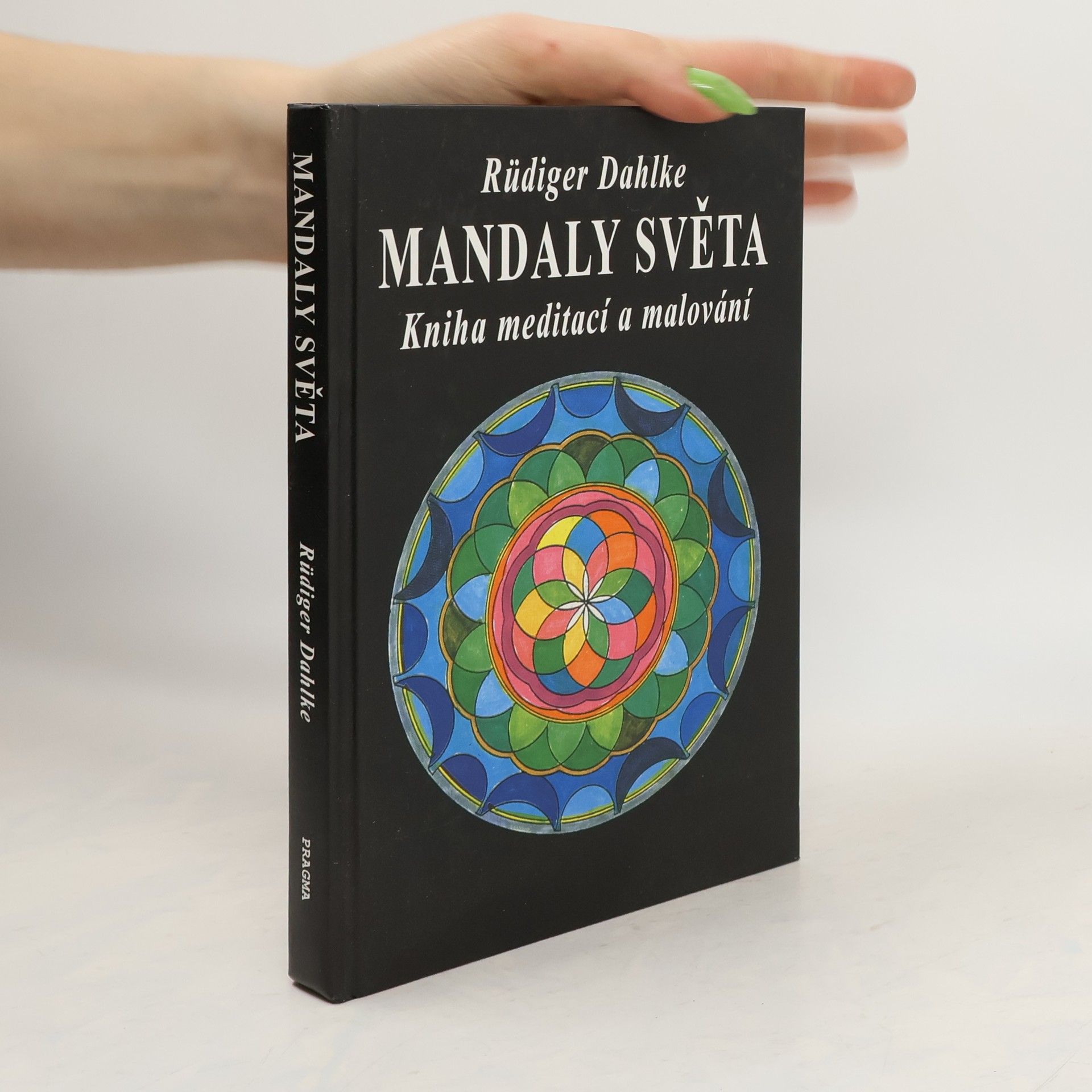 Ruediger Dahlke Mandaly světa: Kniha meditací a malování