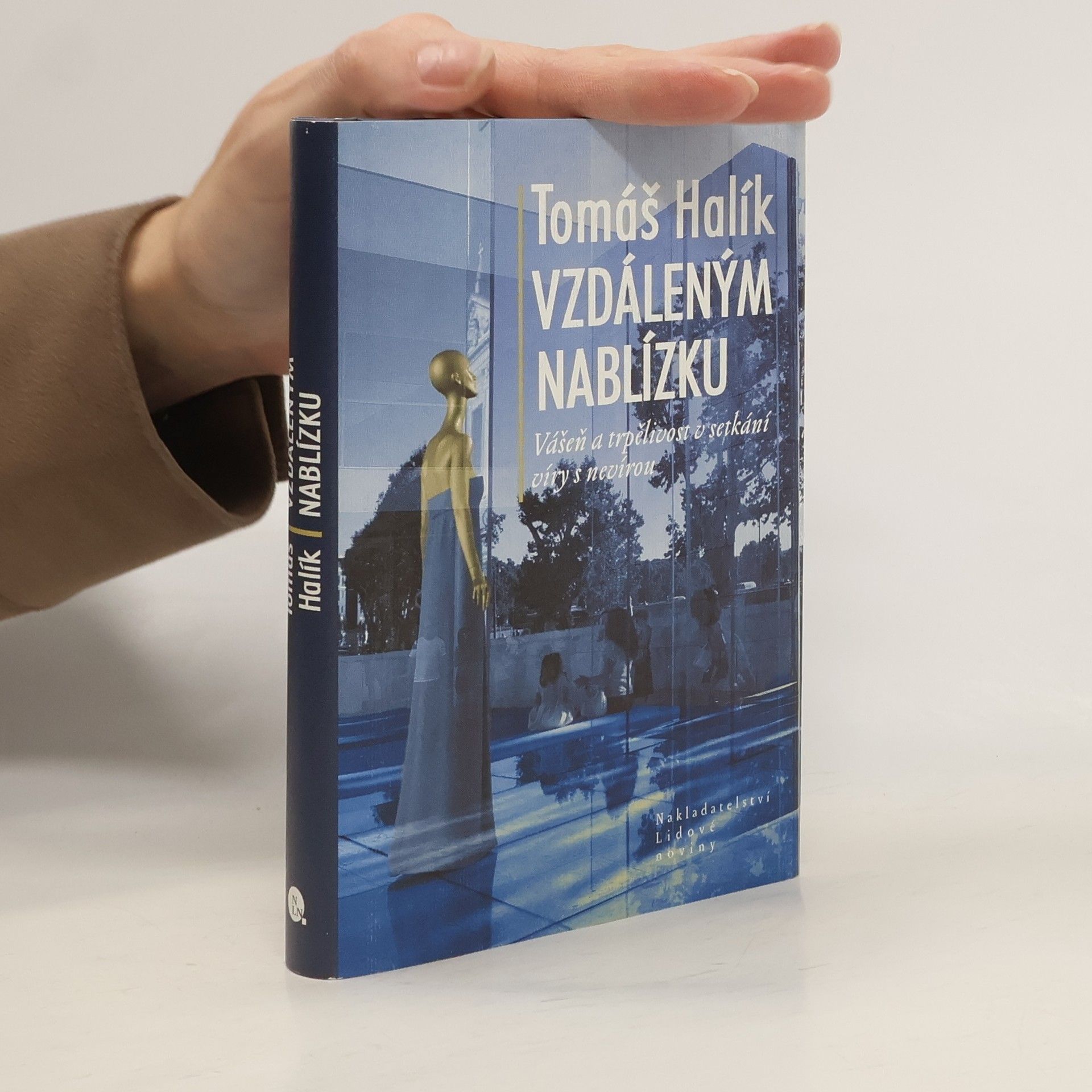 Tomáš Halík Vzdáleným nablízku. Vášeň a trpělivost v setkání víry s nevírou