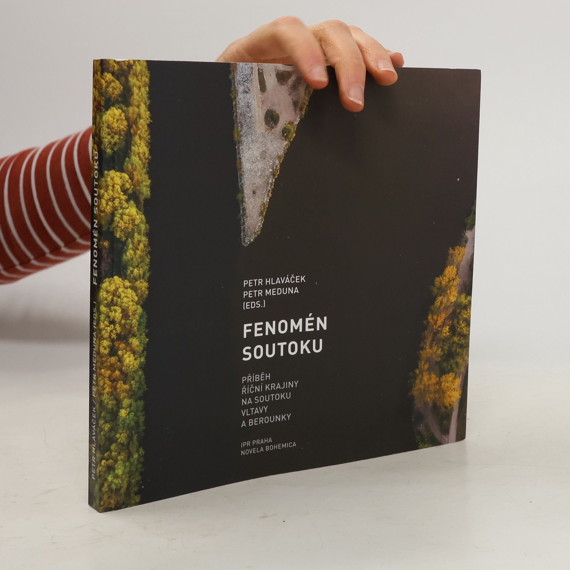 Petr Hlaváček Fenomén soutoku: Příběh říční krajiny na soutoku Vltavy a Berounky