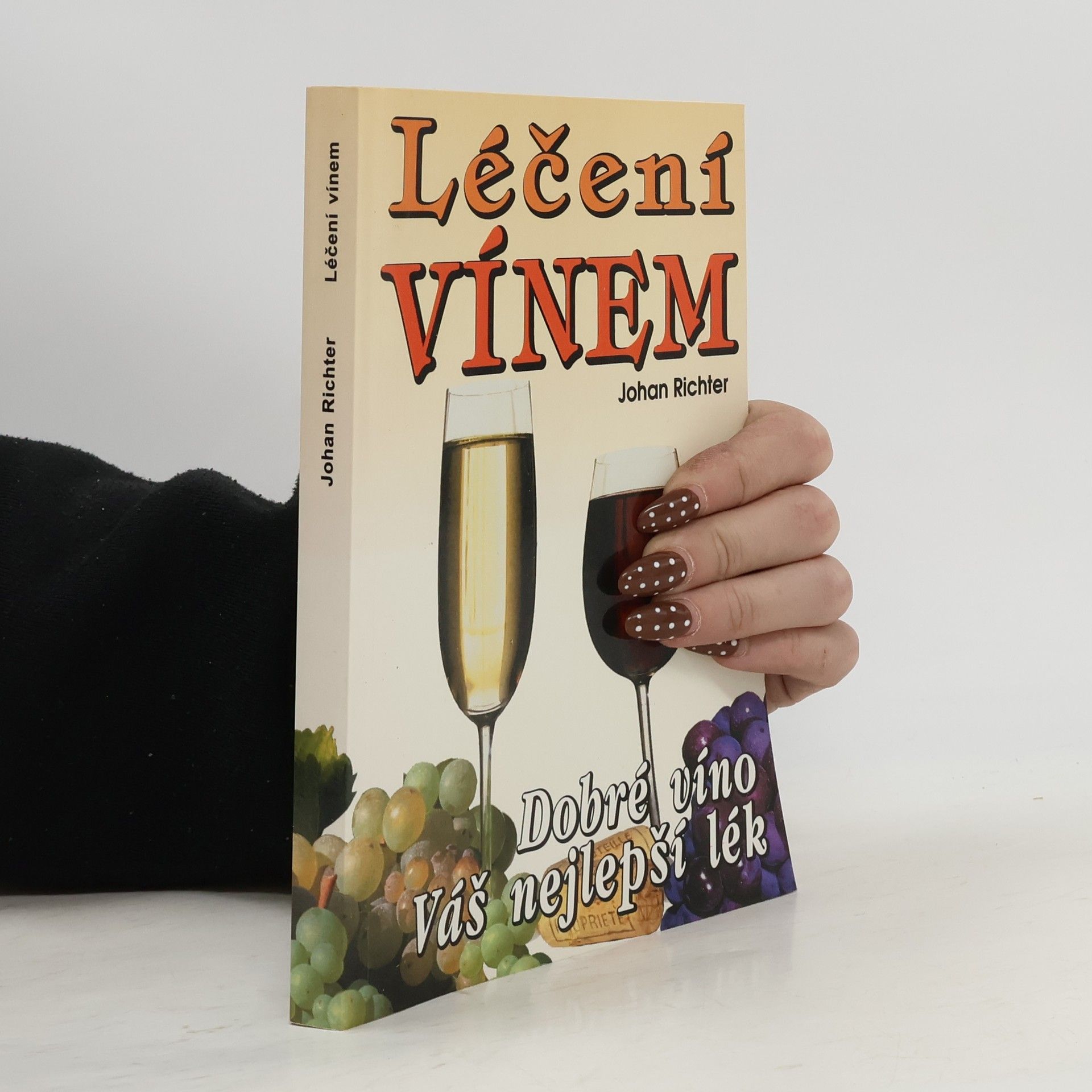 Johan Richter Léčení vínem : dobré víno váš nejlepší lék : praktický receptář