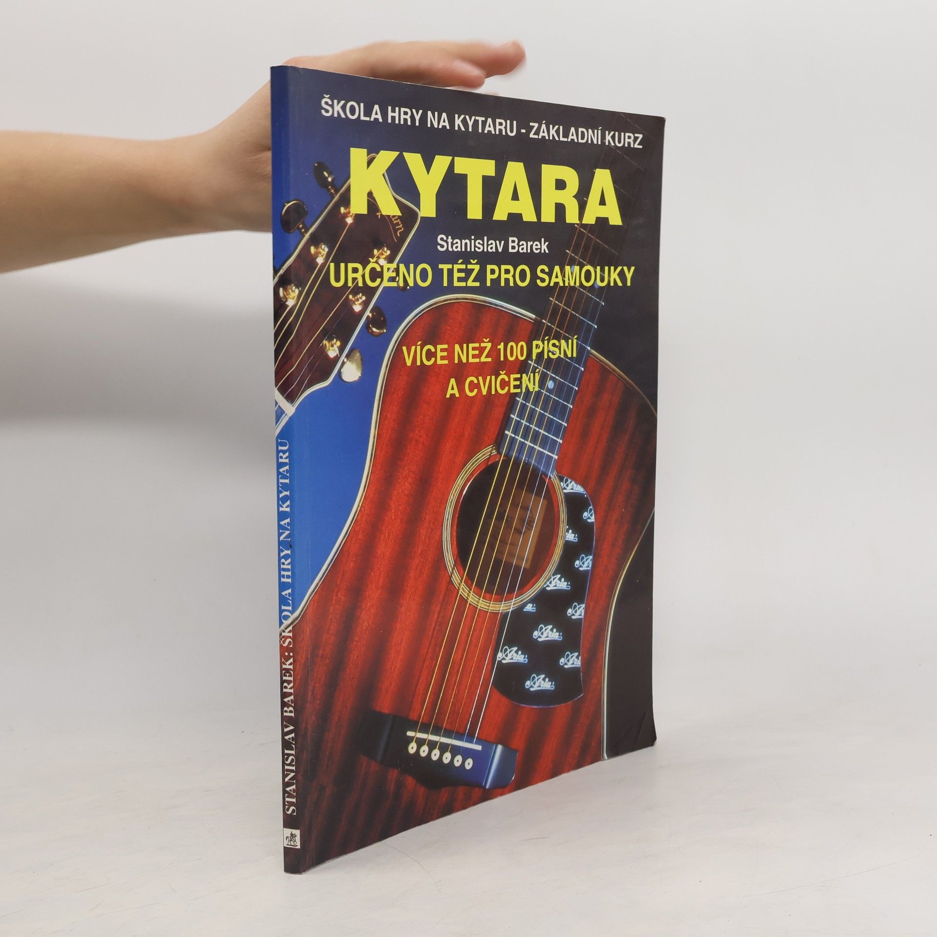 Kytara Škola hry na kytaru - základní kurz: Určeno též pro samouky: Více než 100 písní a cvičení