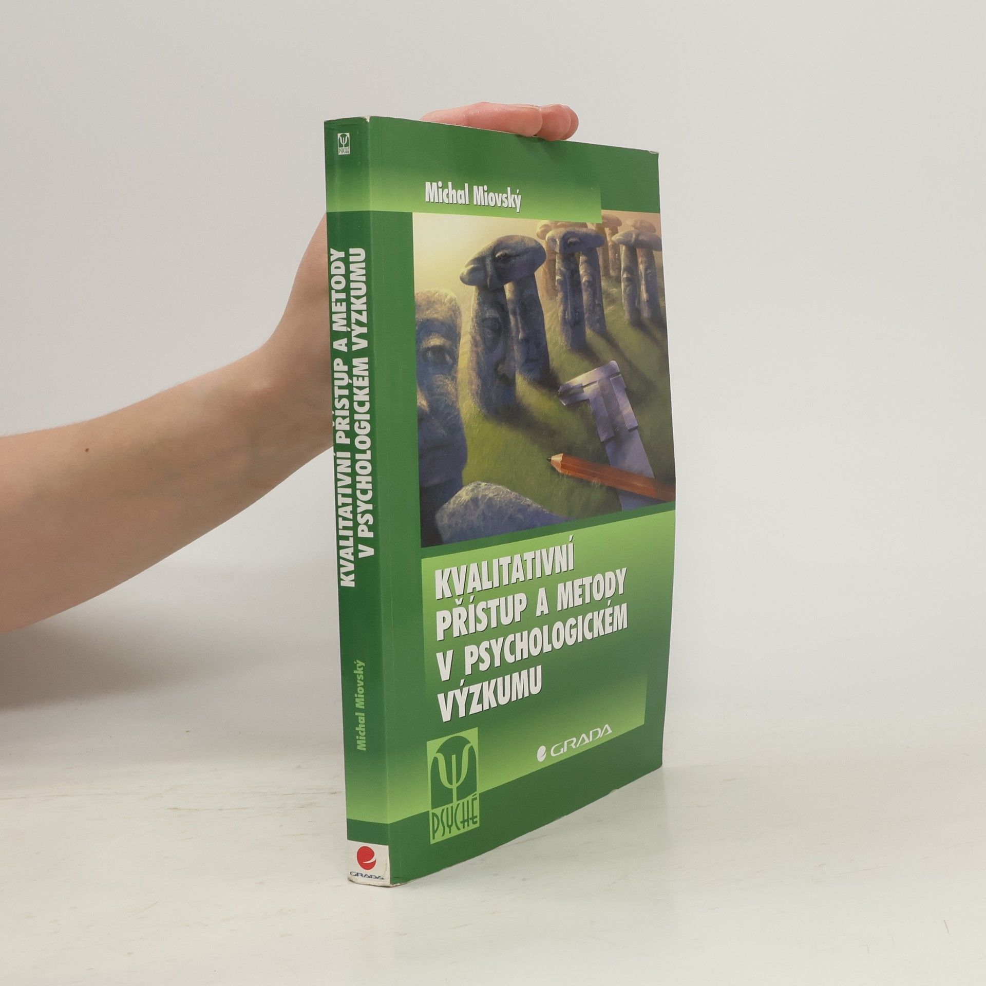 Michal Miovský Kvalitativní přístup a metody v psychologickém výzkumu