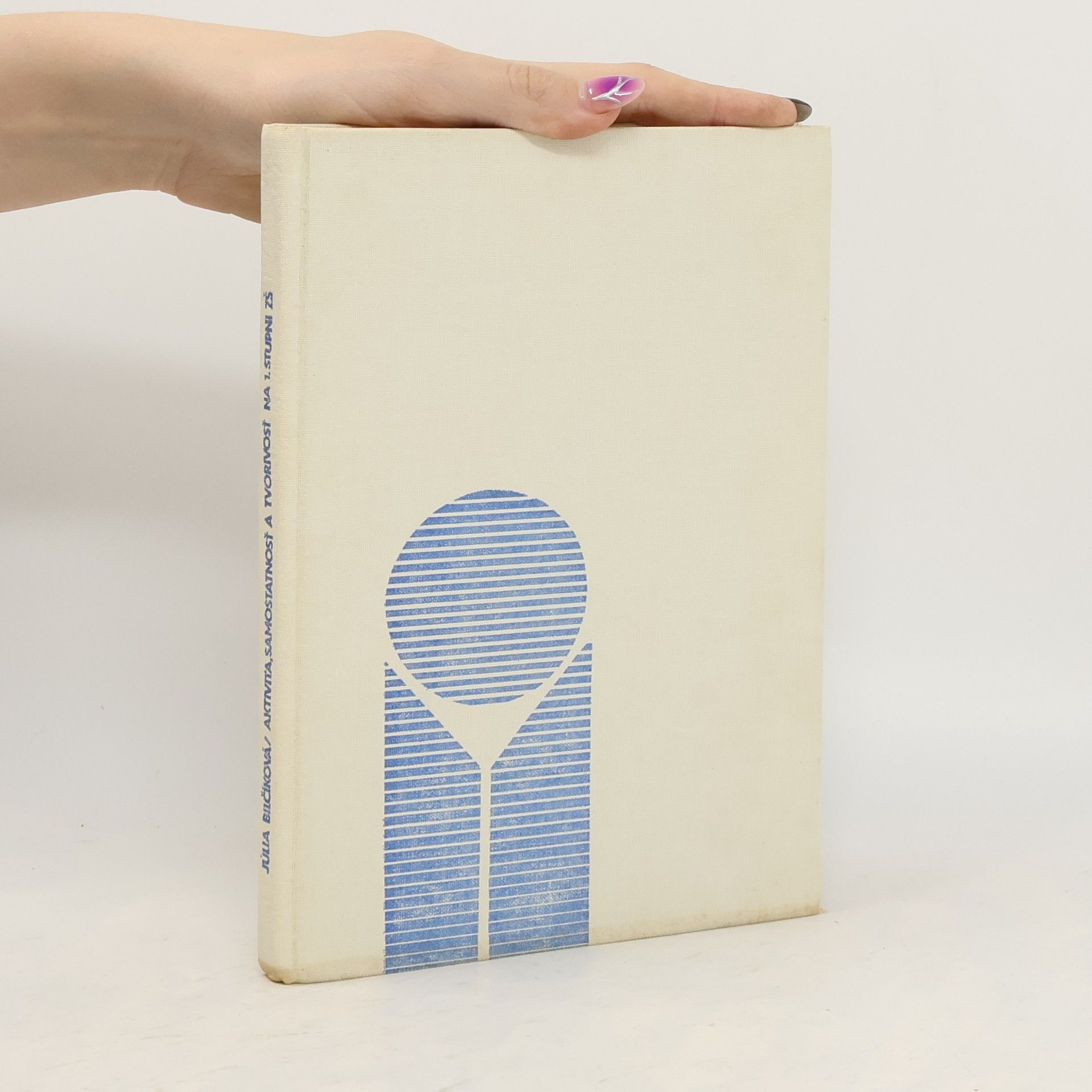 Júlia Bilčíková Aktivita, samostatnosť a tvorivosť na 1: stupni ZŠ