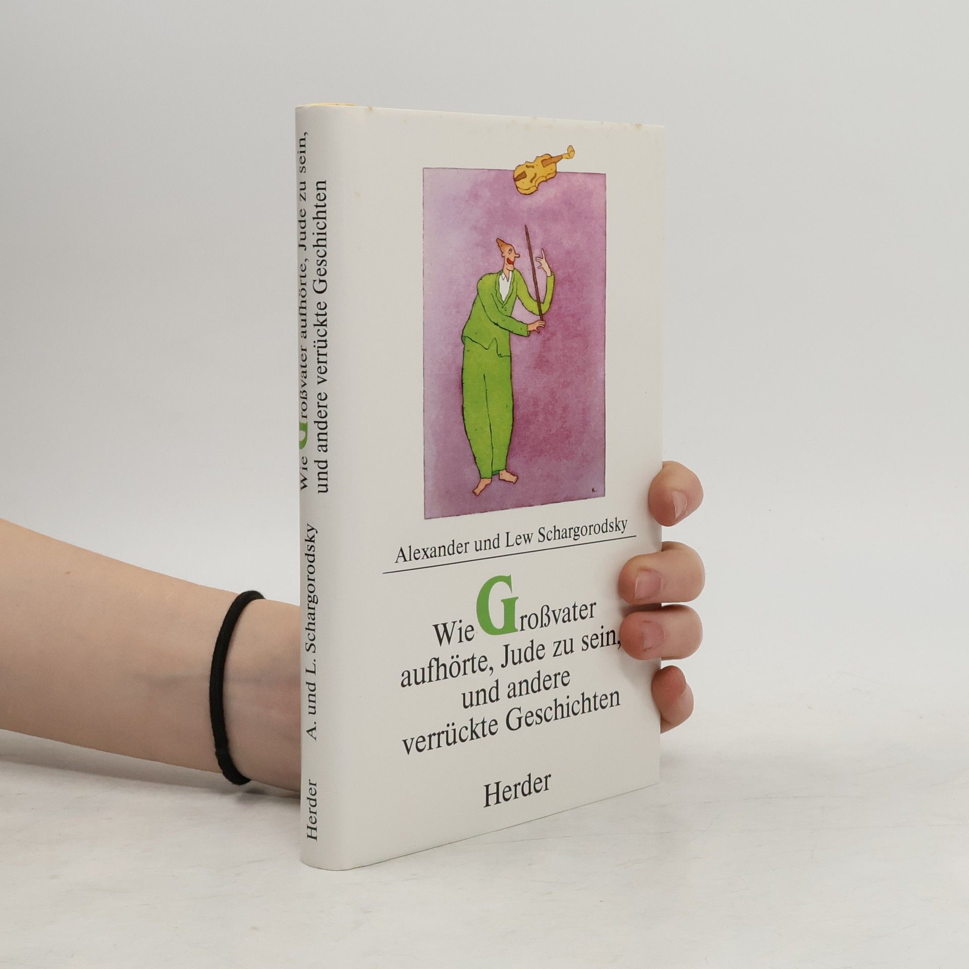 Aleksandr Shargorodskiĭ Als Grossvater aufhörte, Jude zu sein, und andere verrückte Geschichten