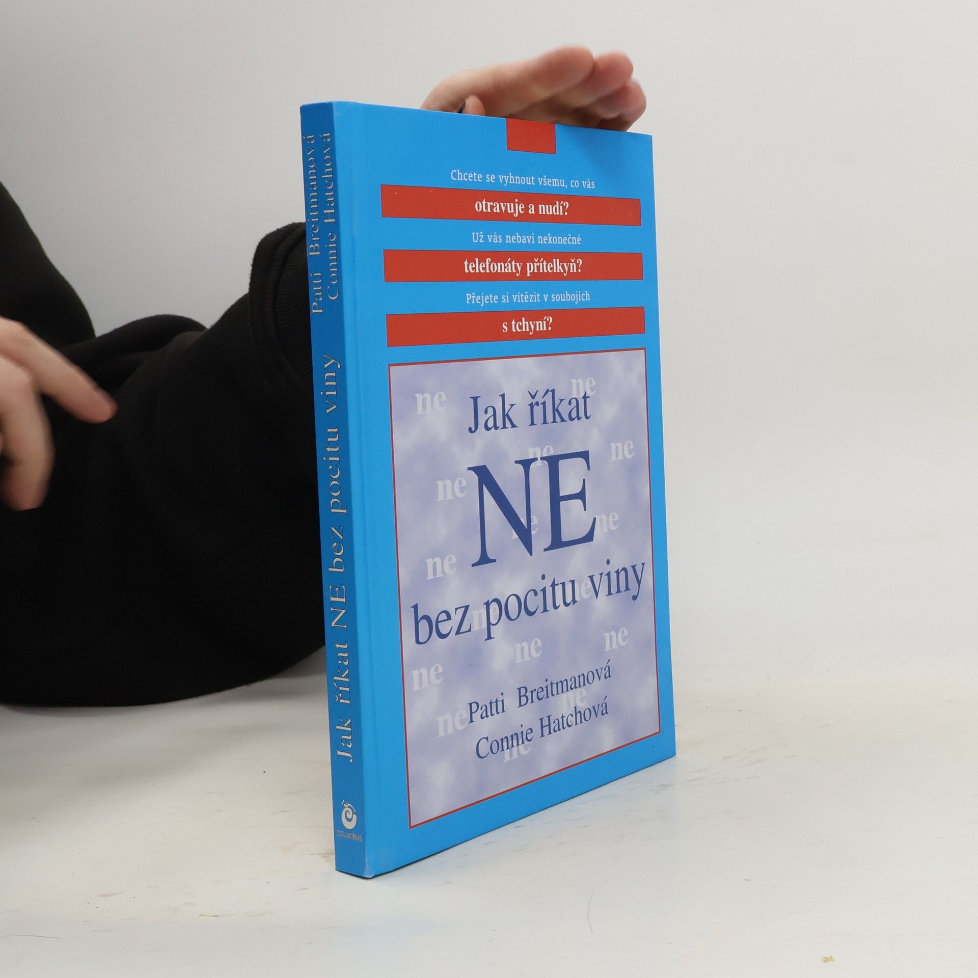 Patti Breitman Jak říkat "ne" bez pocitu viny: A jak říkat "ano" většímu množství volného času, větší radosti ze života a všemu, co je pro vás důležité