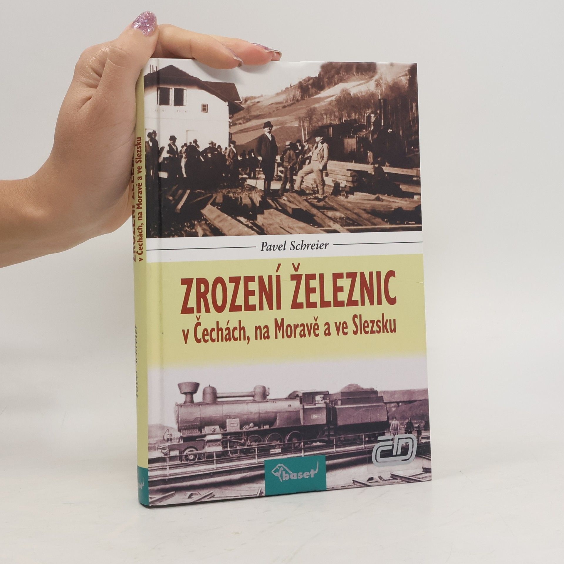 Pavel Schreier Zrození železnic v Čechách, na Moravě a ve Slezsku