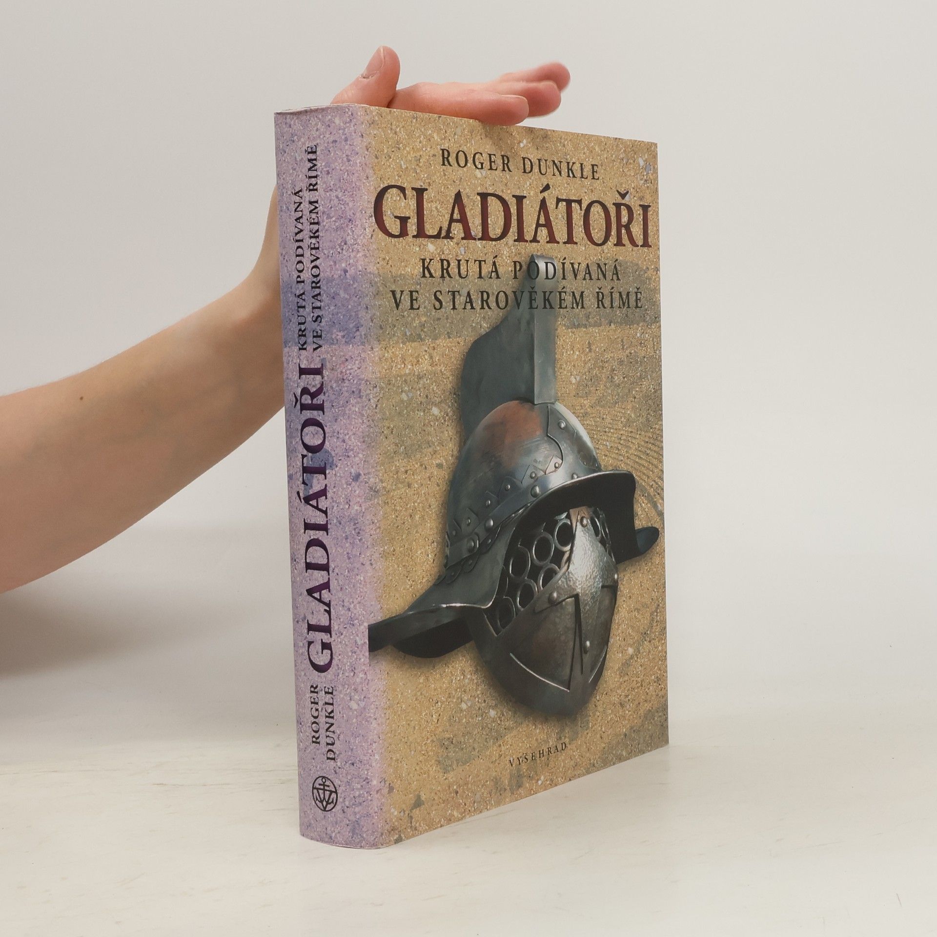 Roger Dunkle Gladiátoři. Krutá podívaná ve starověkém Římě