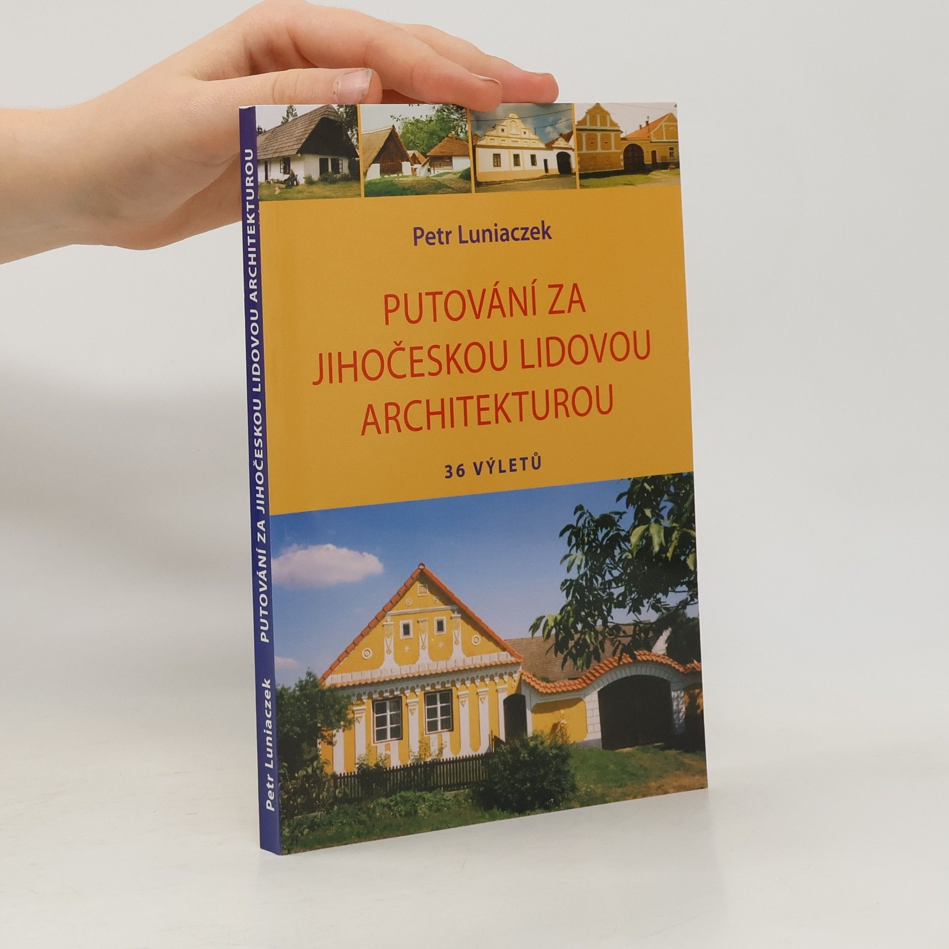 Putování za jihočeskou lidovou architekturou : 36 výletů
