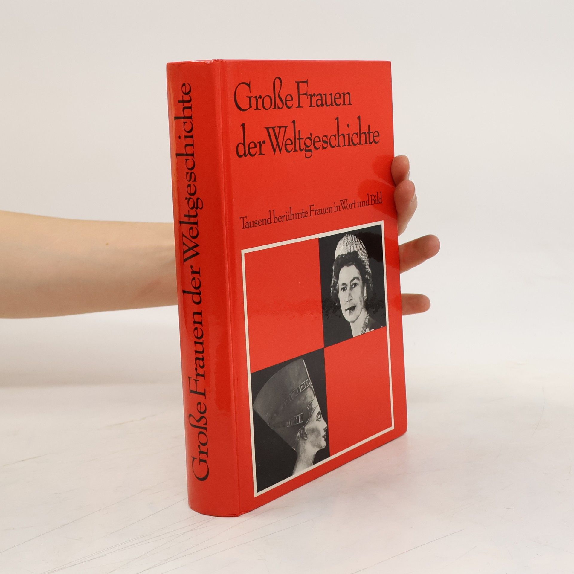 Erwin Angermayer Grosse Frauen der Weltgeschichte : tausend Biographien in Wort und Bild