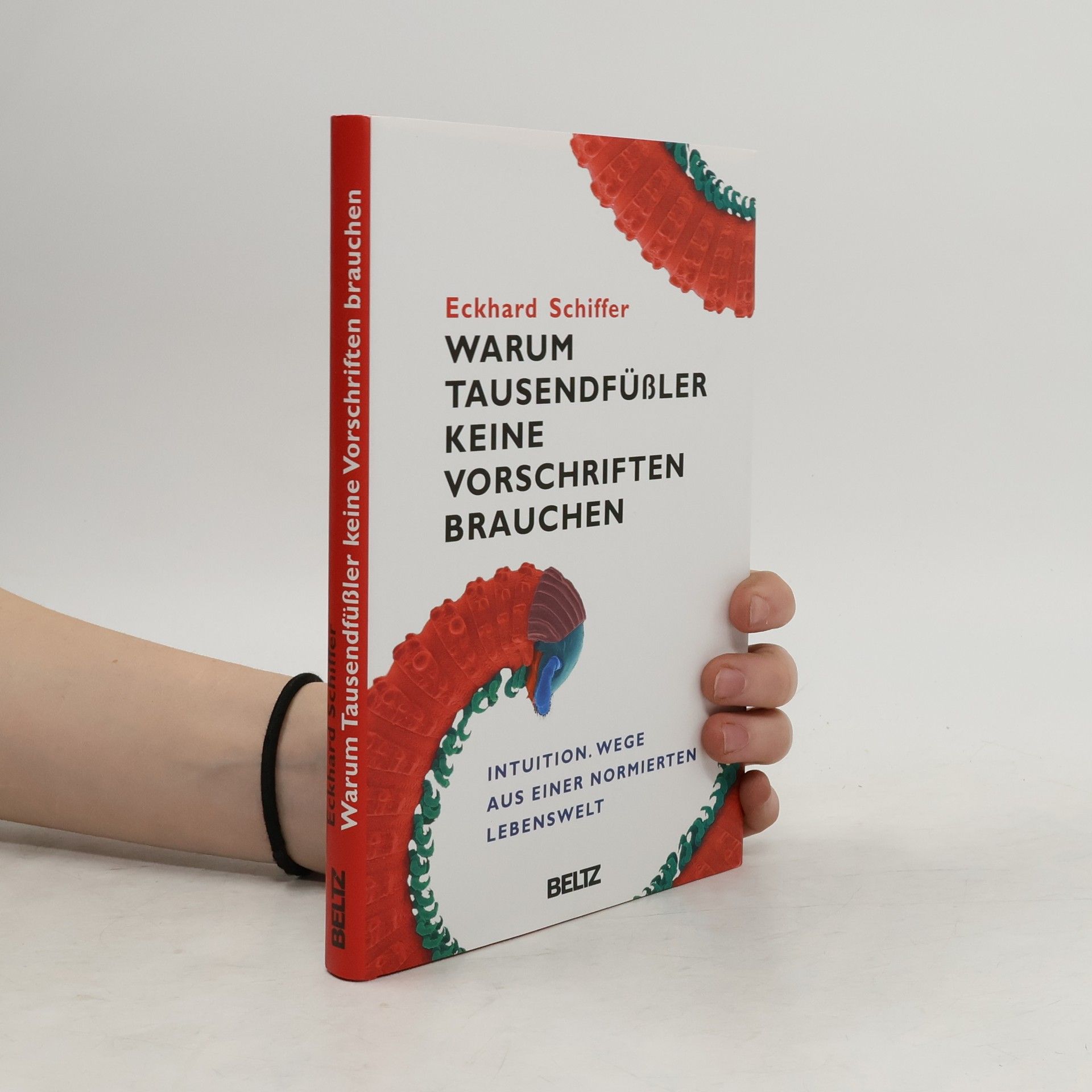 Eckhard Schiffer Warum Tausendfüßler keine Vorschriften brauchen