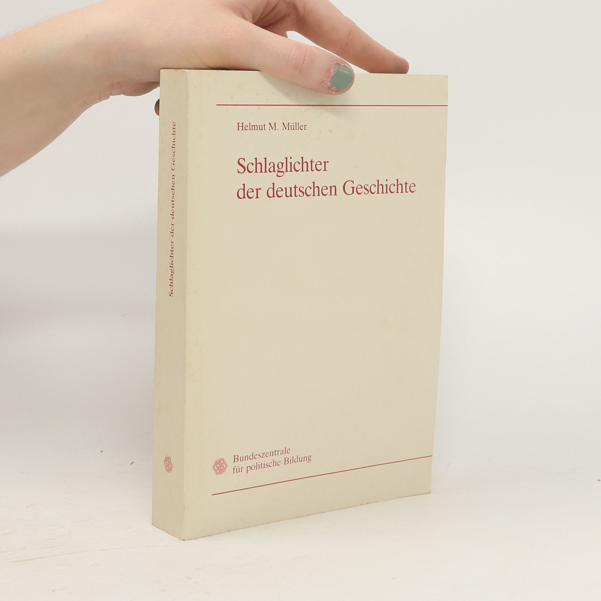 Helmut Müller Schlaglichter der deutschen Geschichte