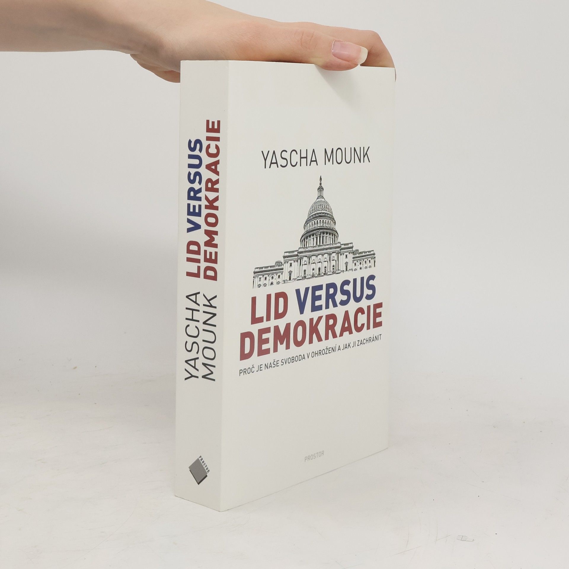 Yascha Mounk Lid versus demokracie: Proč je naše svoboda v ohrožení a jak ji zachránit