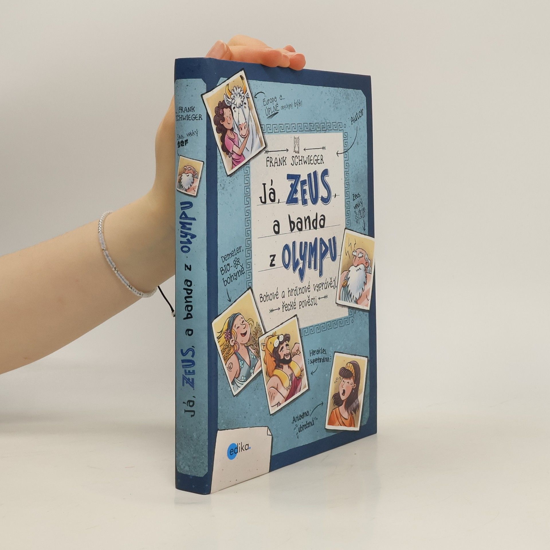 Frank Schwieger Já, Zeus, a banda z Olympu : bohové a hrdinové vyprávějí řecké pověsti