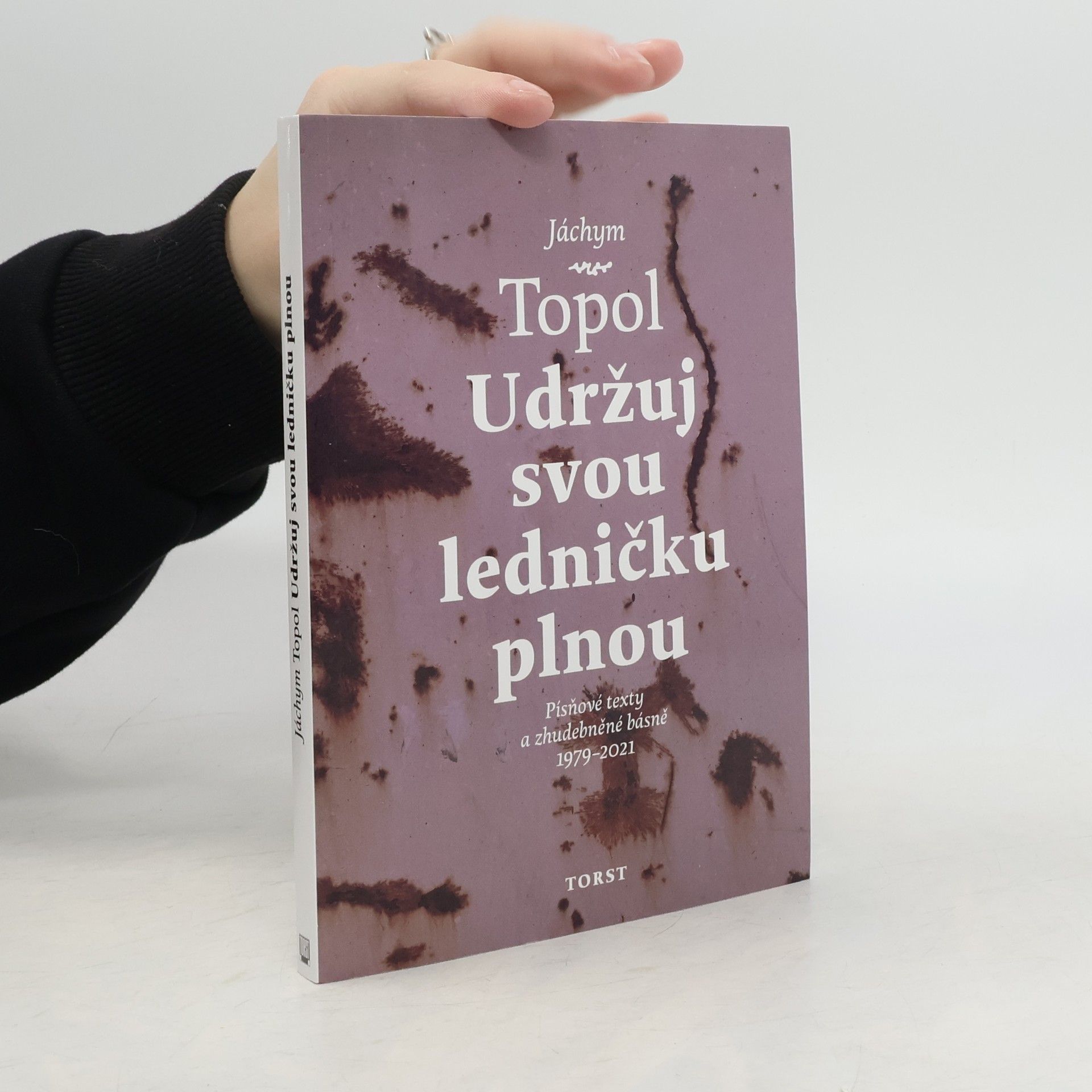 Jáchym Topol Udržuj svou ledničku plnou : písňové texty a zhudebněné básně 1979-2021