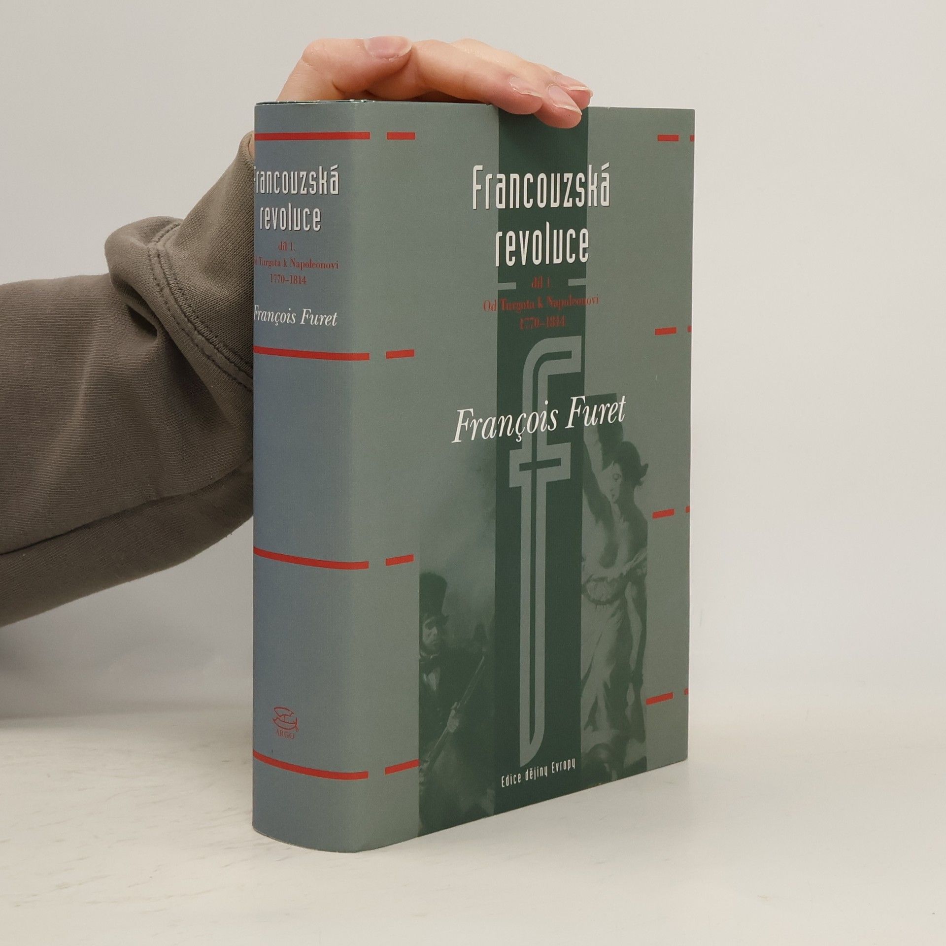 François Furet Francouzská revoluce. Díl 1., Od Turgota k Napoleonovi 1770-1814