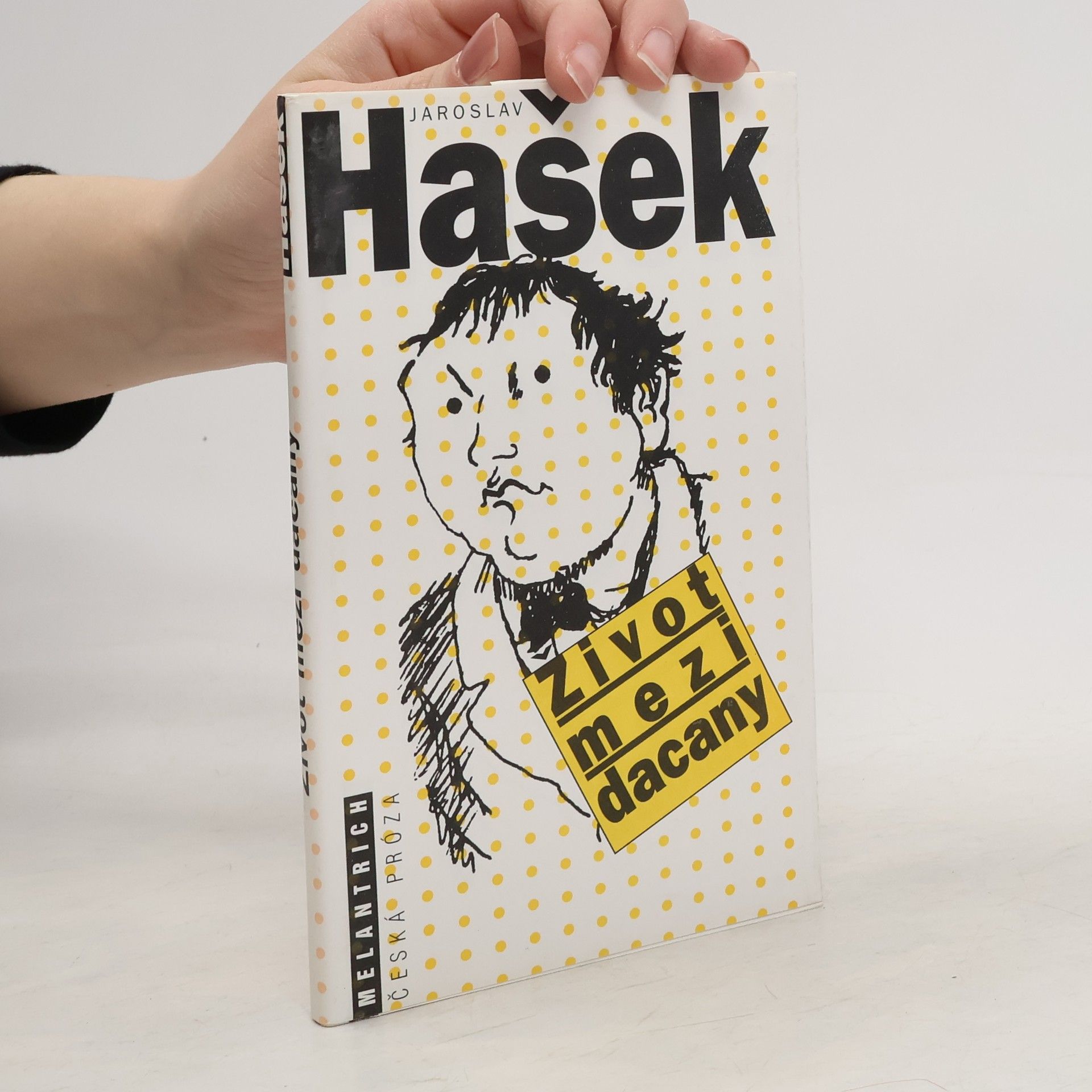 Jaroslav Hašek Život mezi dacany, aneb, Strana mírného pokroku jde do voleb