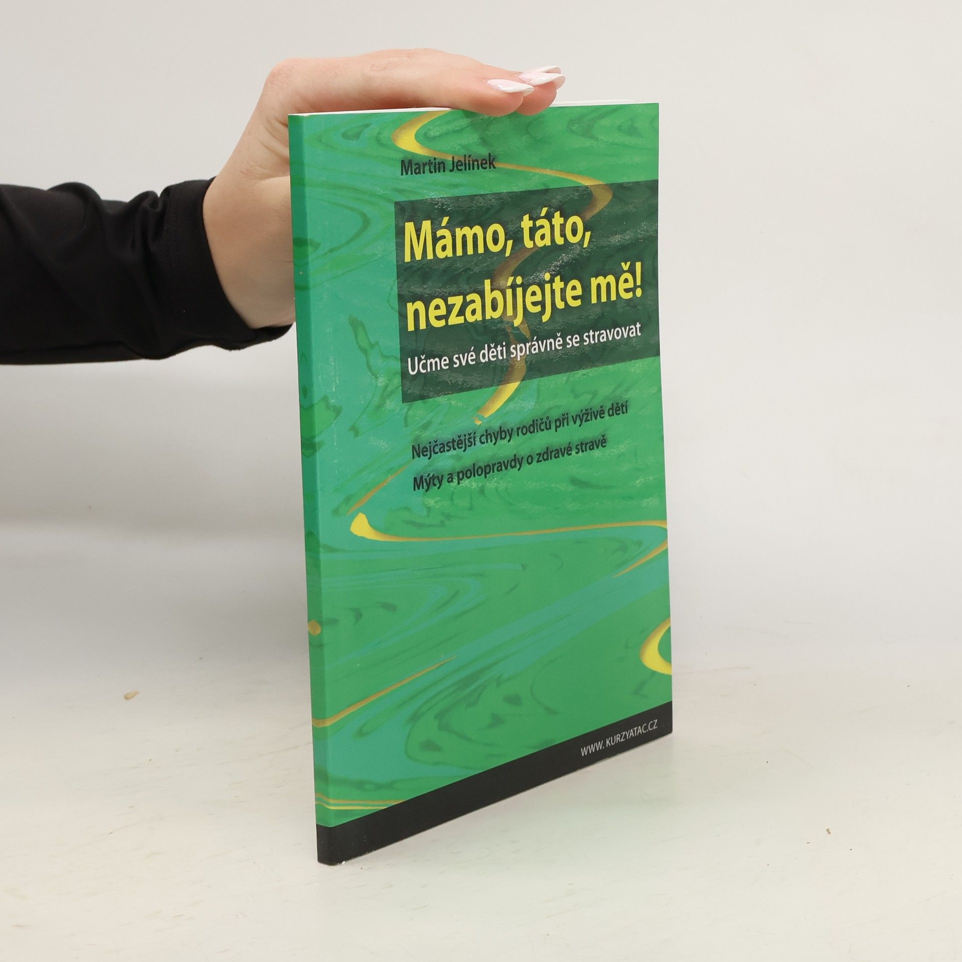 Jelínek Martin Mámo, táto, nezabíjejte mě! : učme své děti správně se stravovat