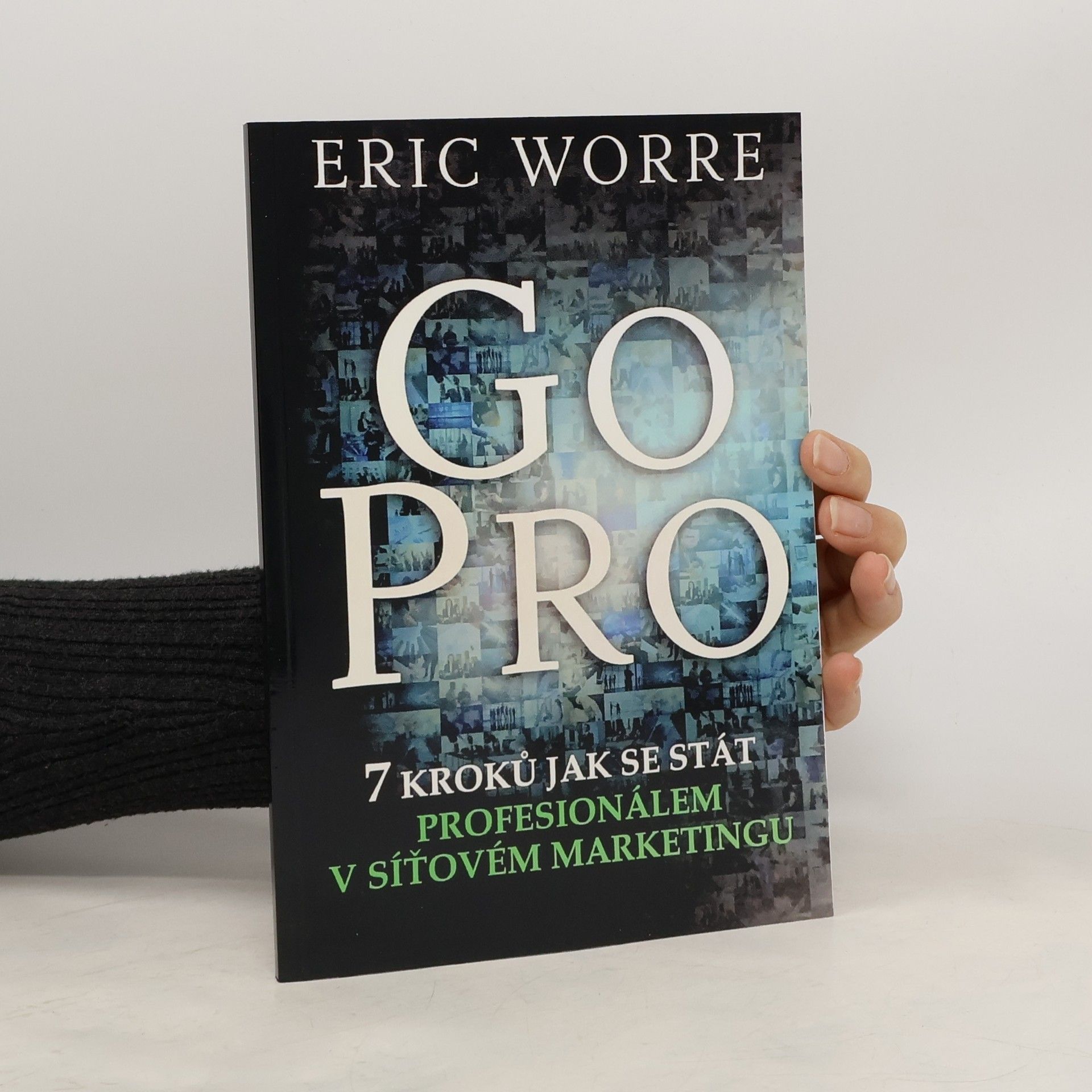 Eric Worre GO PRO. 7 kroků jak se stát profesionálem v síťovém marketingu