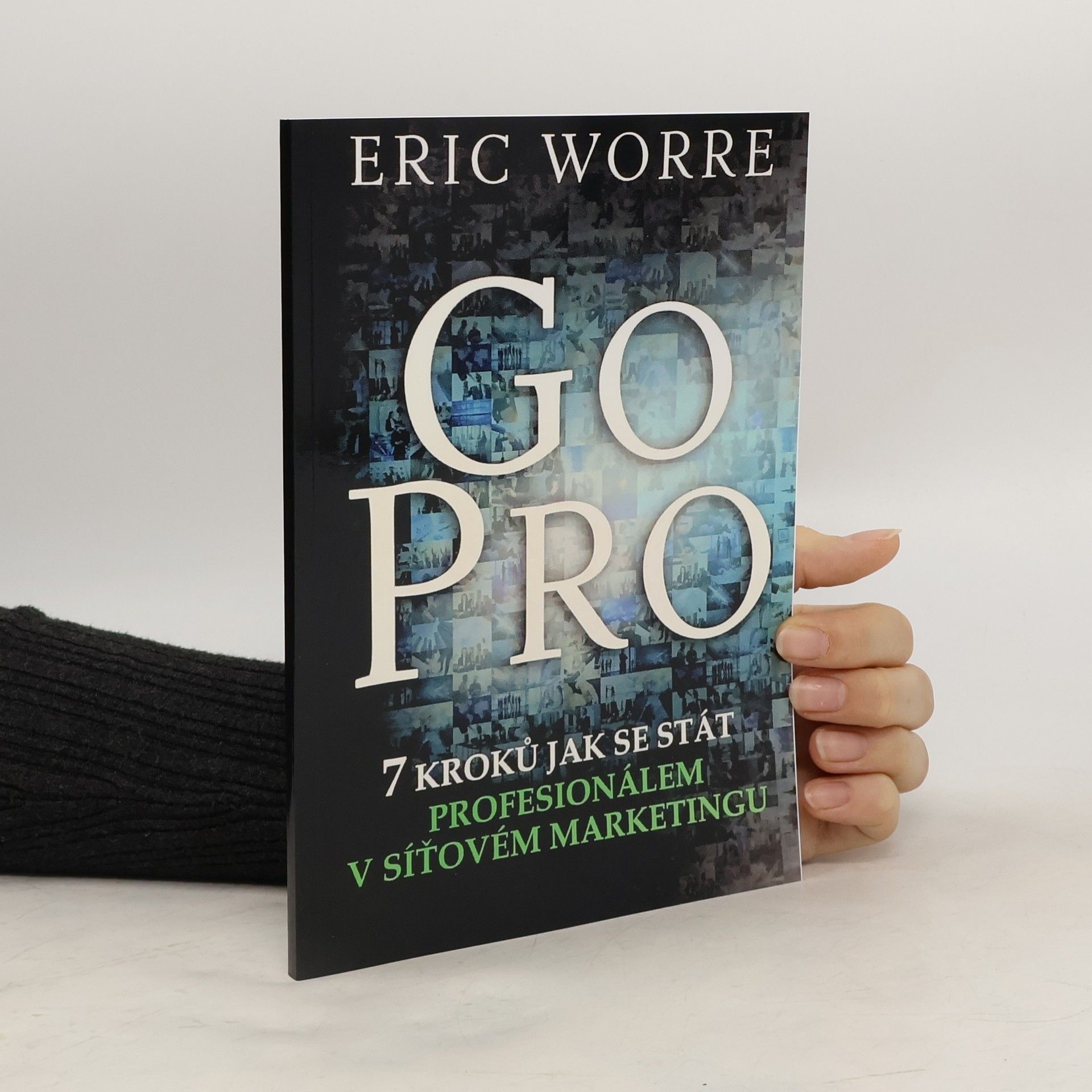 Eric Worre GO PRO. 7 kroků jak se stát profesionálem v síťovém marketingu