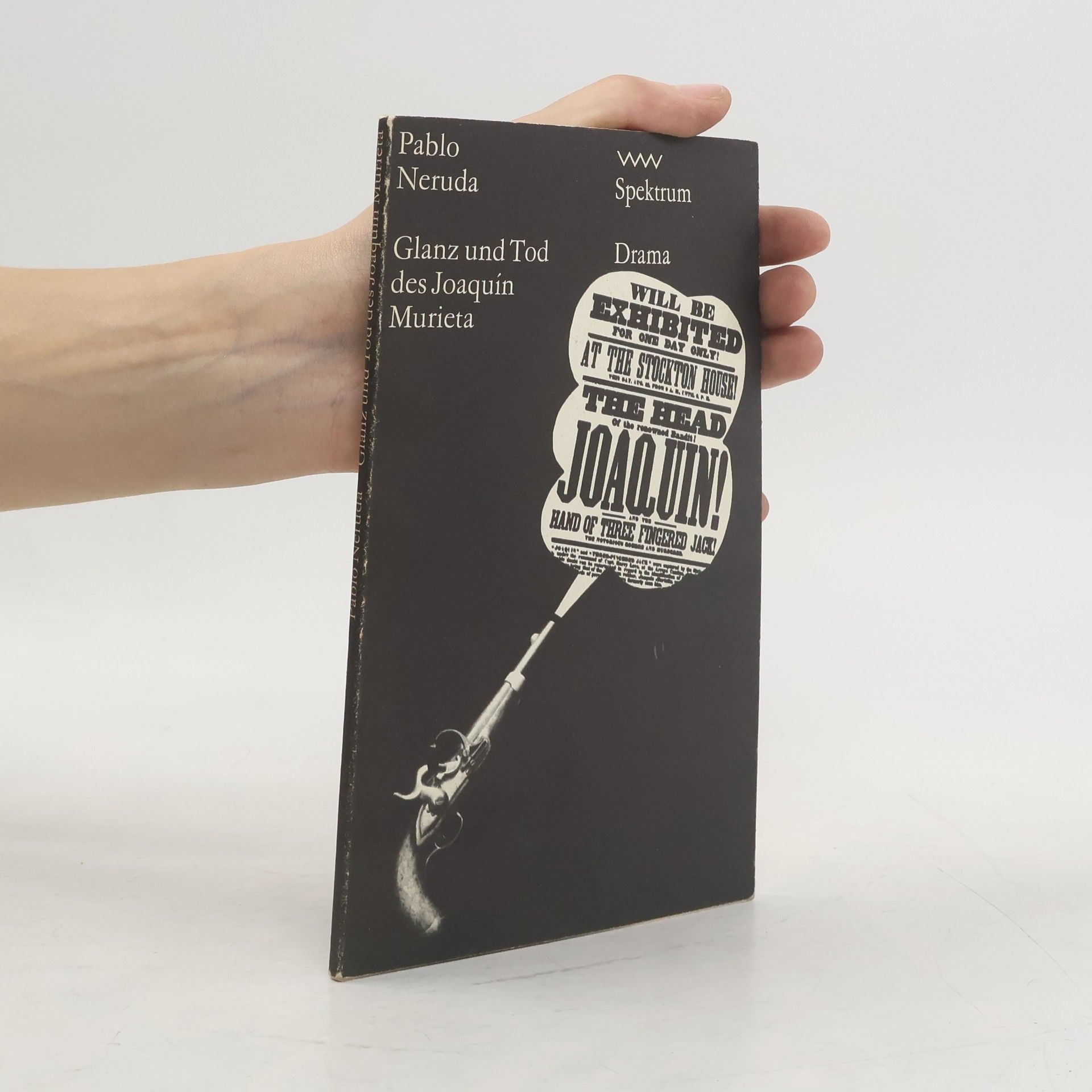 Pablo Neruda Galanz und Tod des Joaquin Murieta