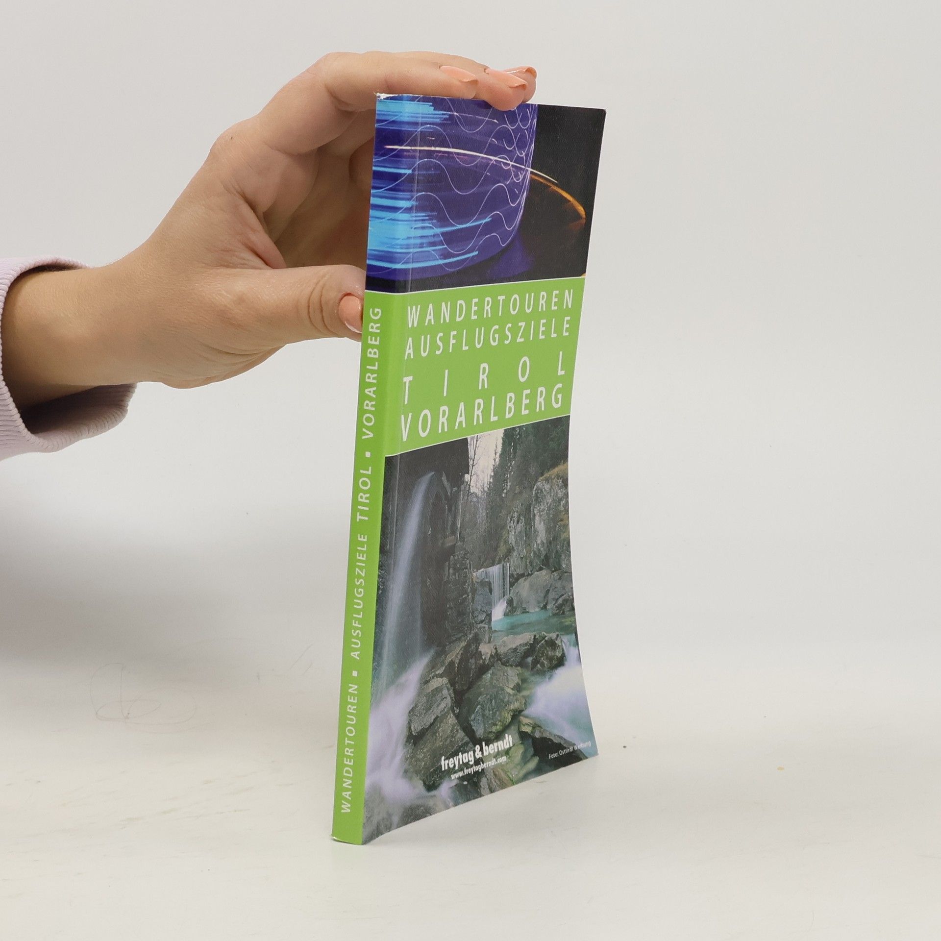 Autorenkollektiv Wandertouren. Ausflugsziele: Tirol, Vorarlberg