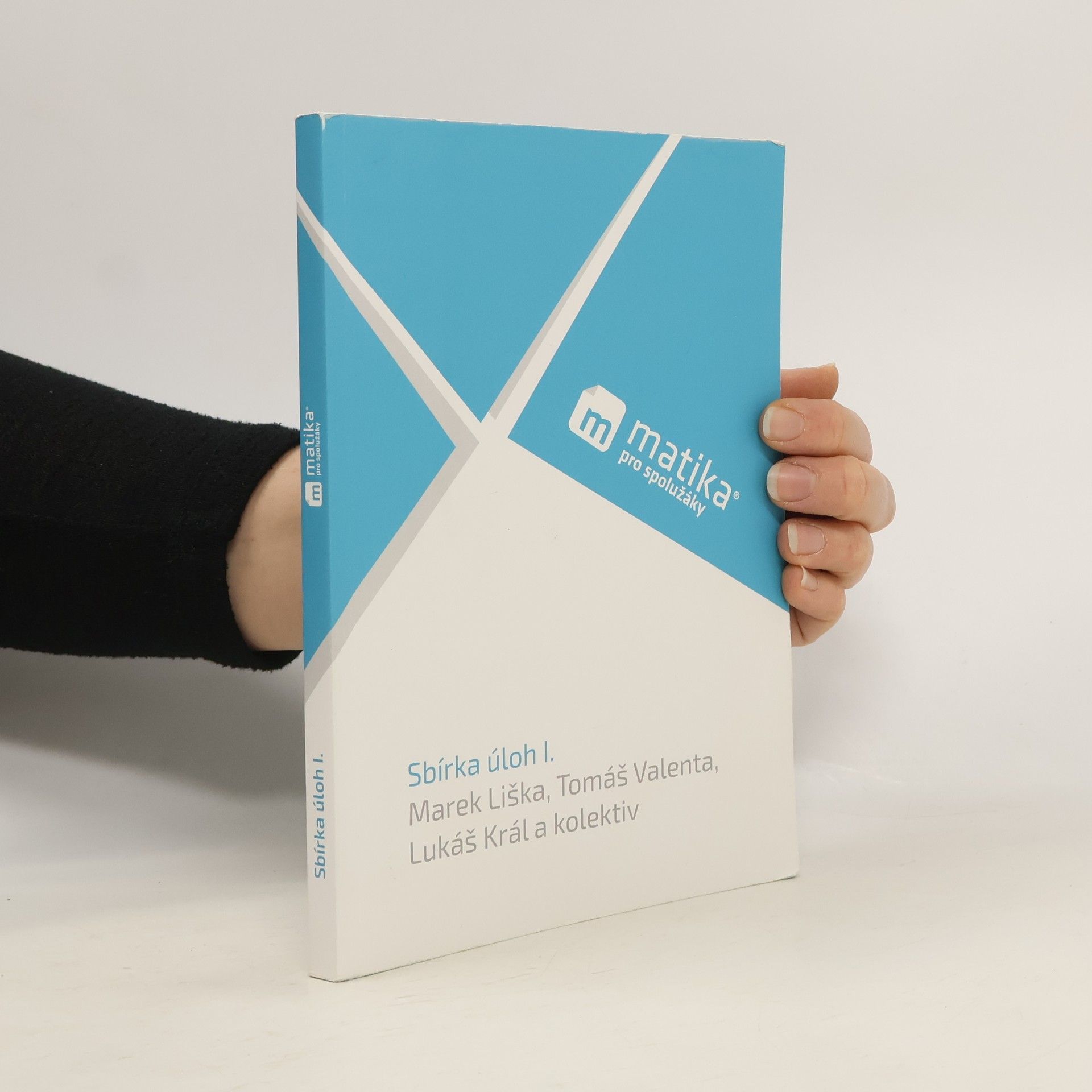 Marek Liška Matika pro spolužáky. Sbírka úloh I.