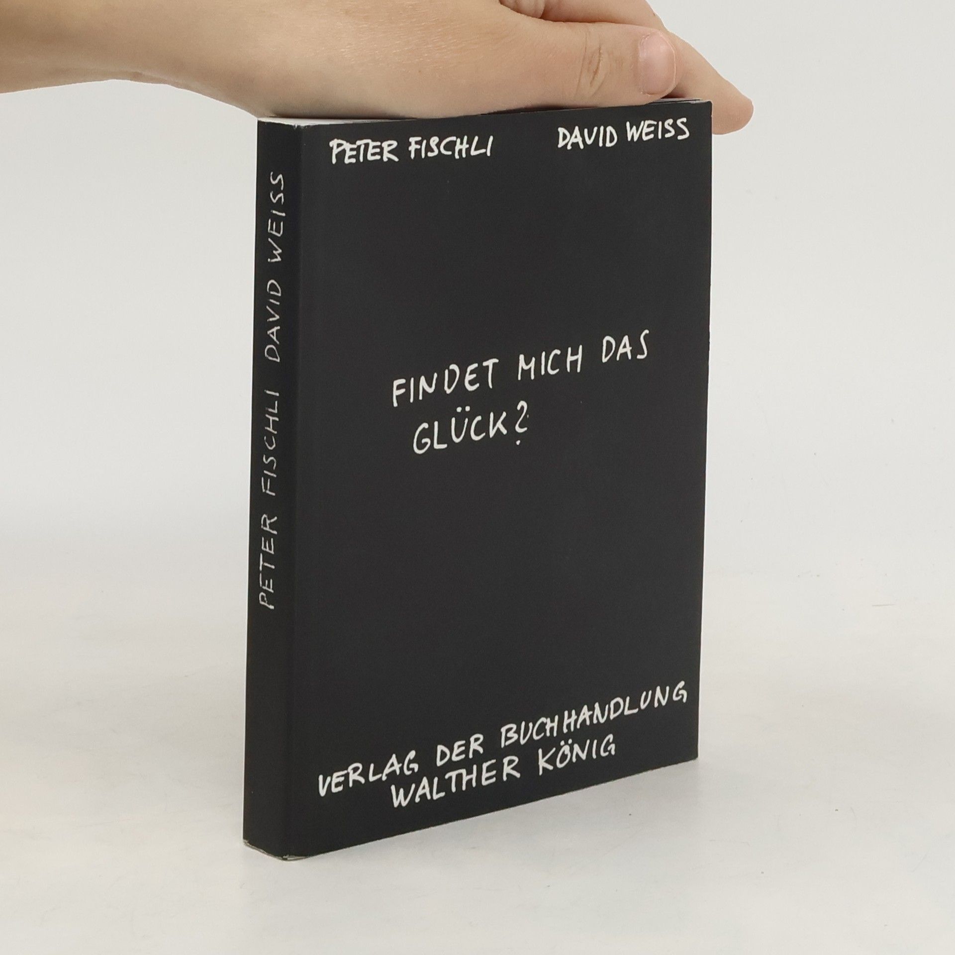 Peter Fischli Findet mich das Glück?